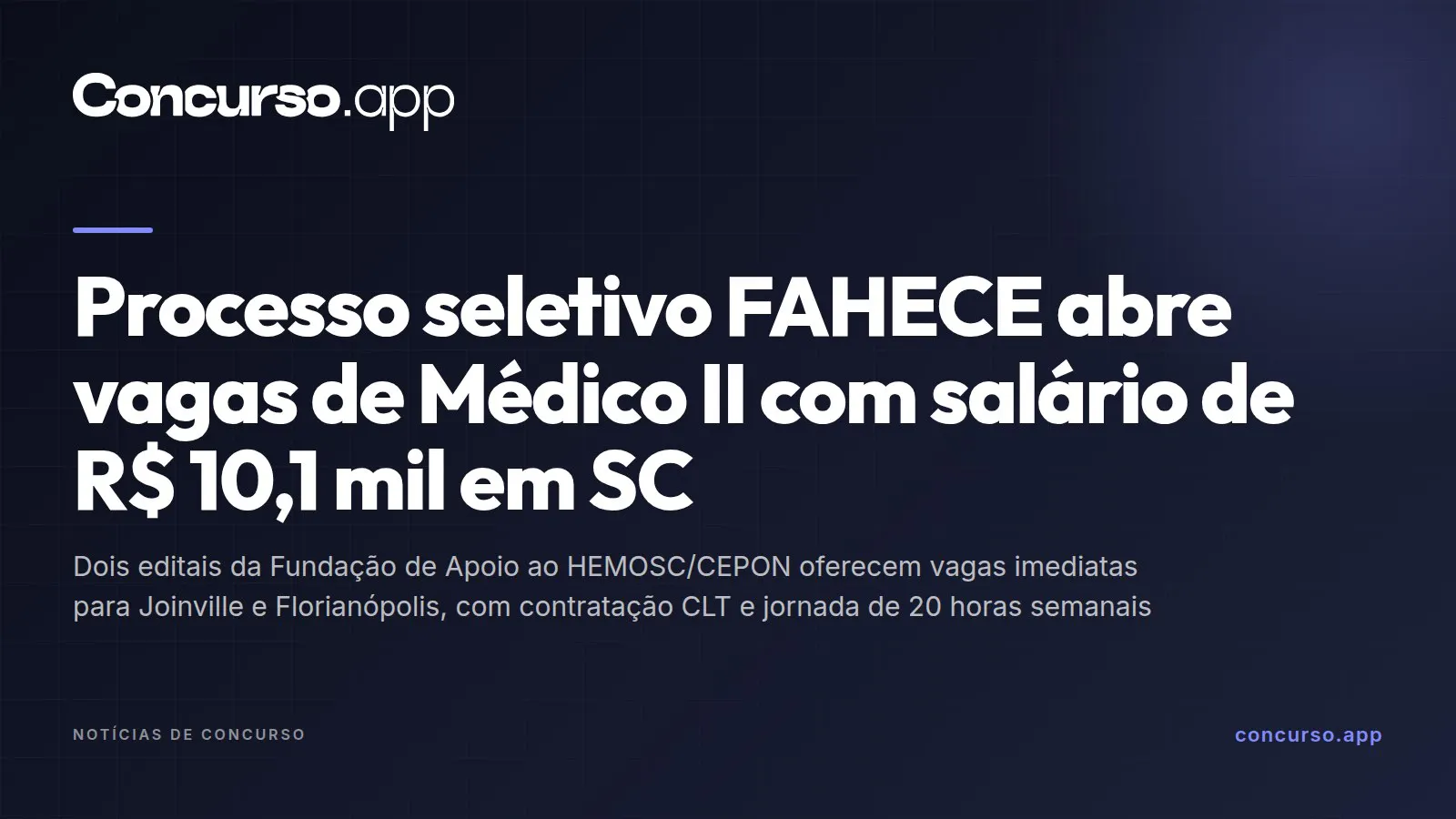 Processo seletivo FAHECE abre vagas de Médico II com salário de R$ 10,1 mil em SC