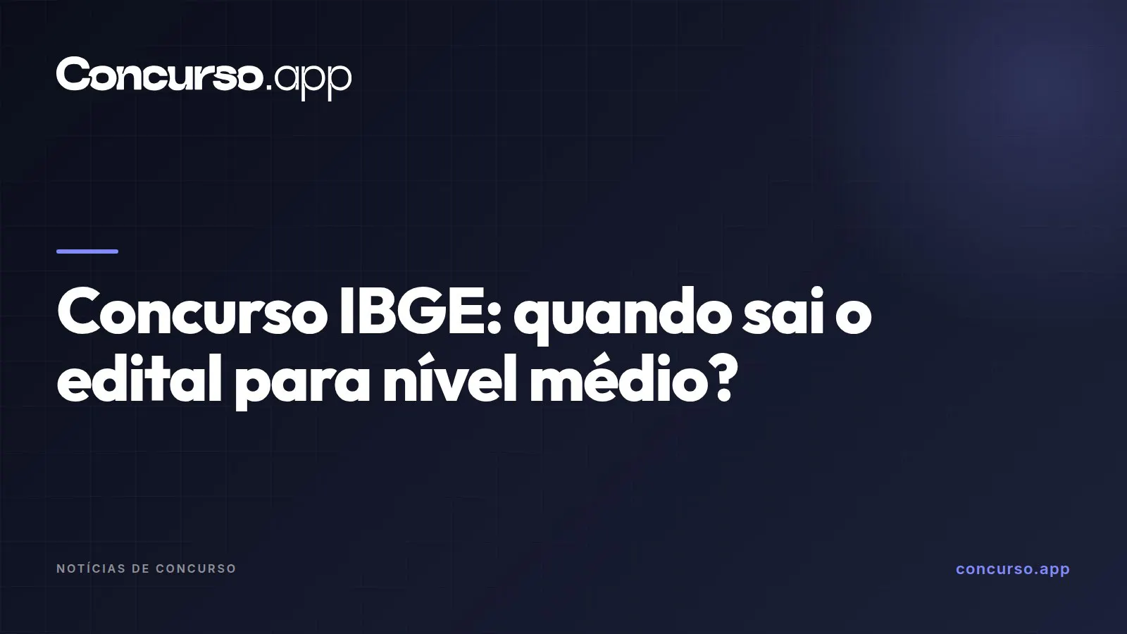 Concurso IBGE: quando sai o edital para nível médio?