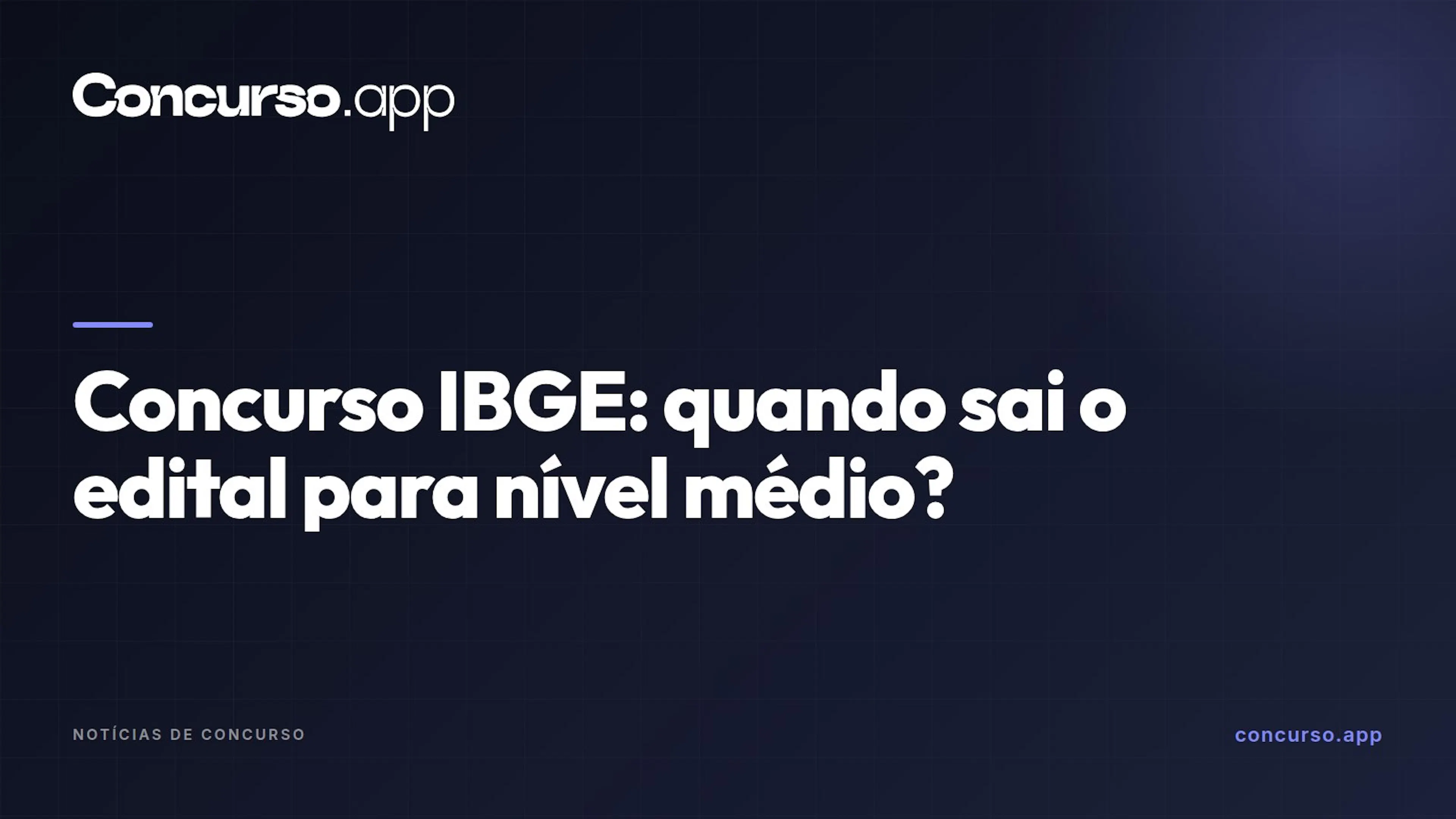 Concurso IBGE: quando sai o edital para nível médio?