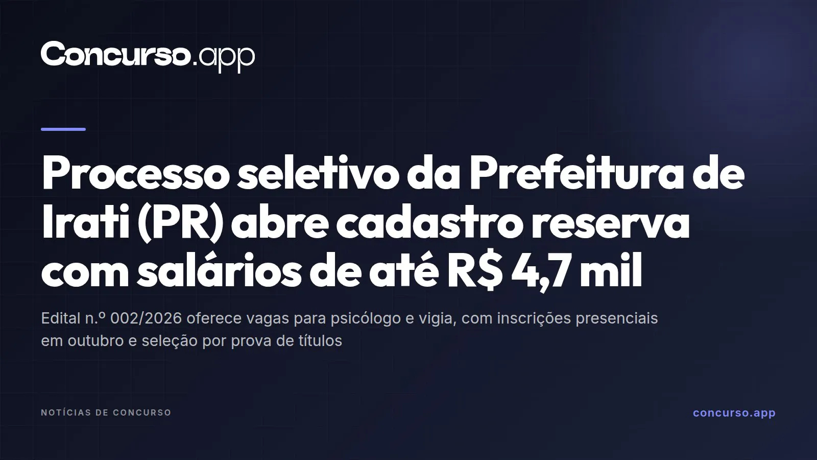 Processo seletivo da Prefeitura de Irati (PR) abre cadastro reserva com salários de até R$ 4,7 mil