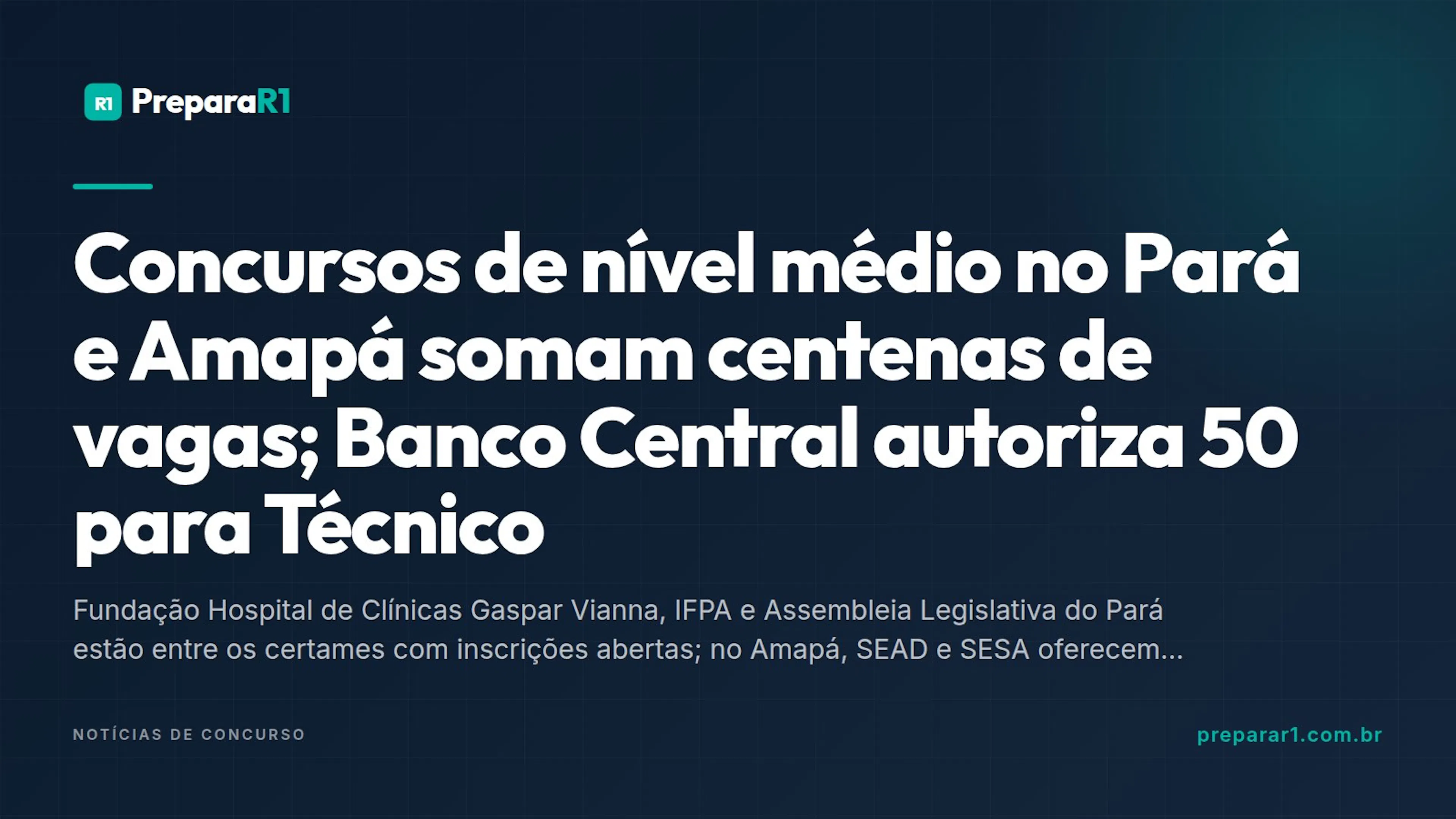 Concursos de nível médio no Pará e Amapá somam centenas de vagas; Banco Central autoriza 50 para Técnico