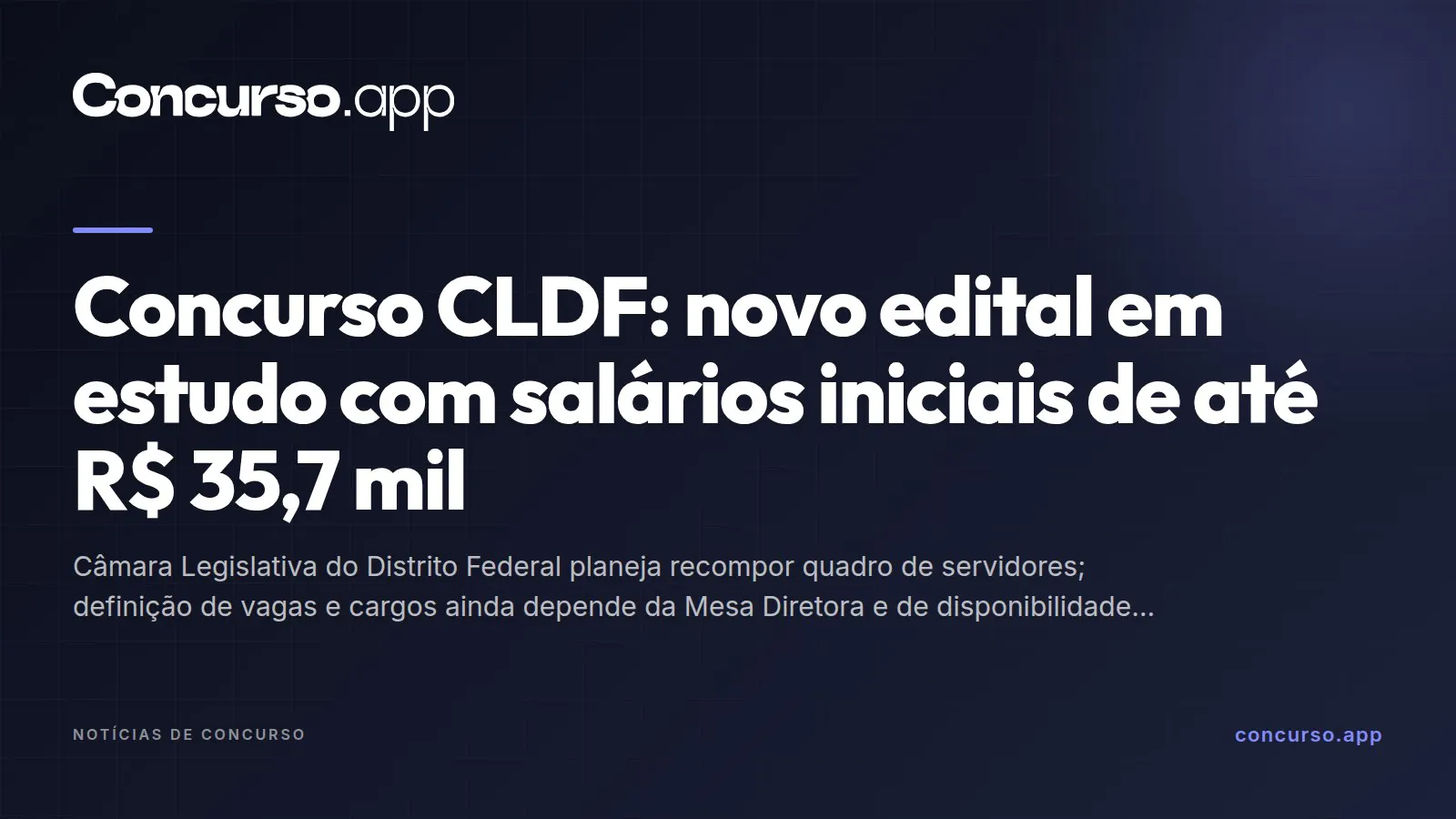 Concurso CLDF: novo edital em estudo com salários iniciais de até R$ 35,7 mil