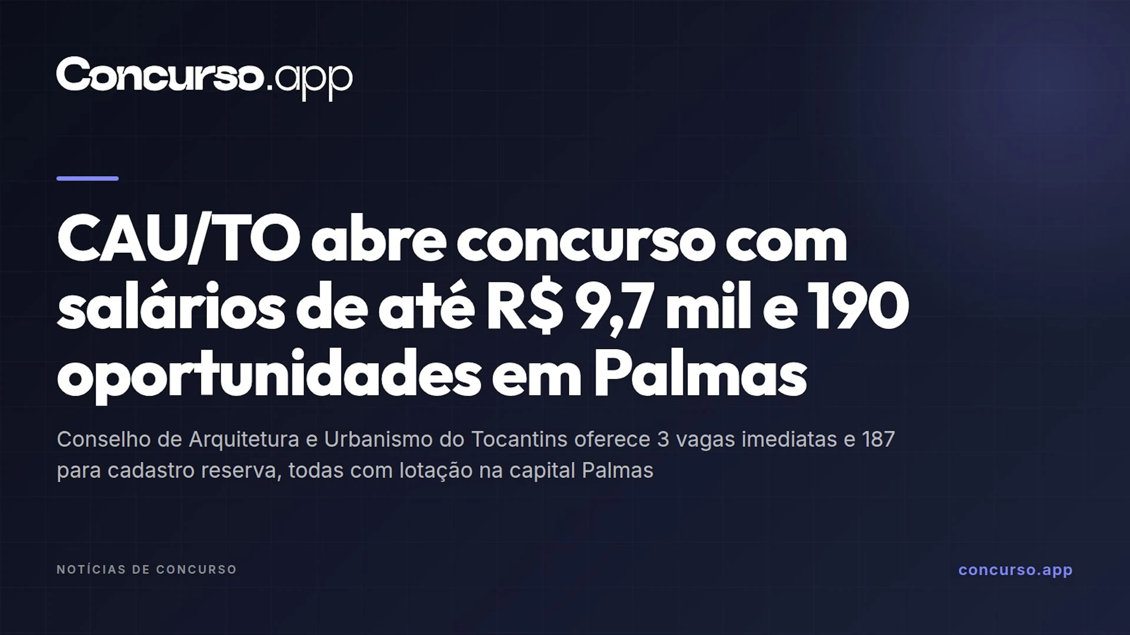CAU/TO abre concurso com salários de até R$ 9,7 mil e 190 oportunidades em Palmas