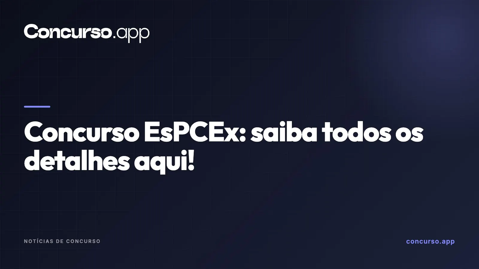Concurso EsPCEx: saiba todos os detalhes aqui!