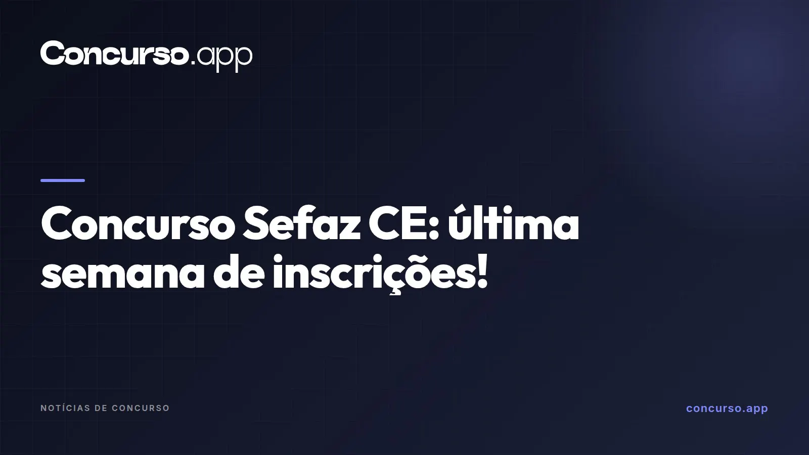 Concurso Sefaz CE: última semana de inscrições!