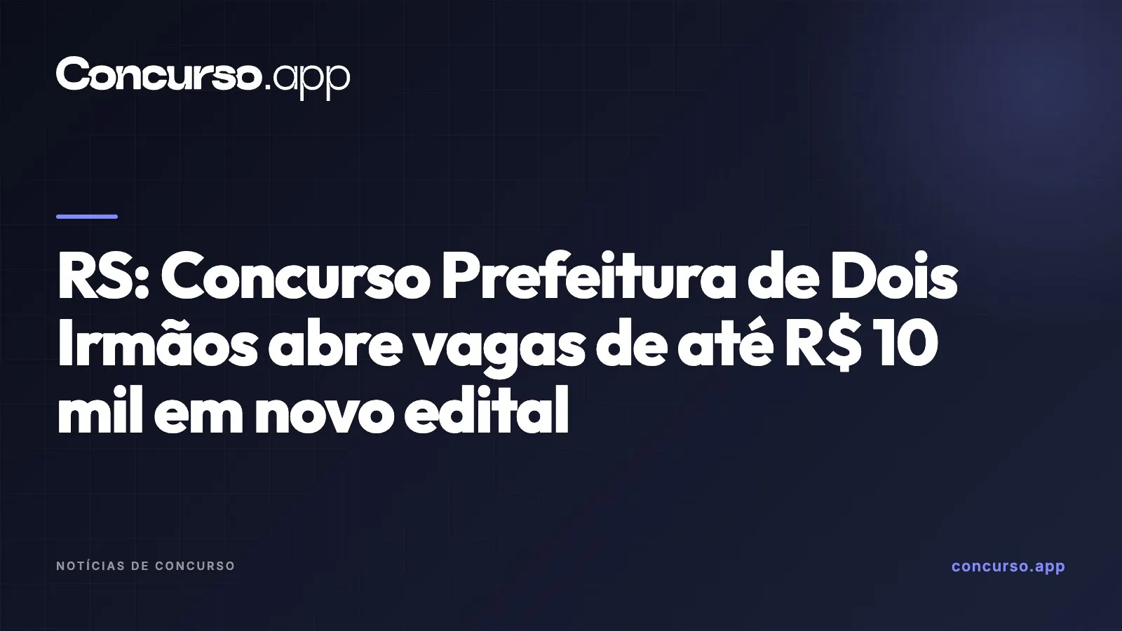 RS: Concurso Prefeitura de Dois Irmãos abre vagas de até R$ 10 mil em novo edital
