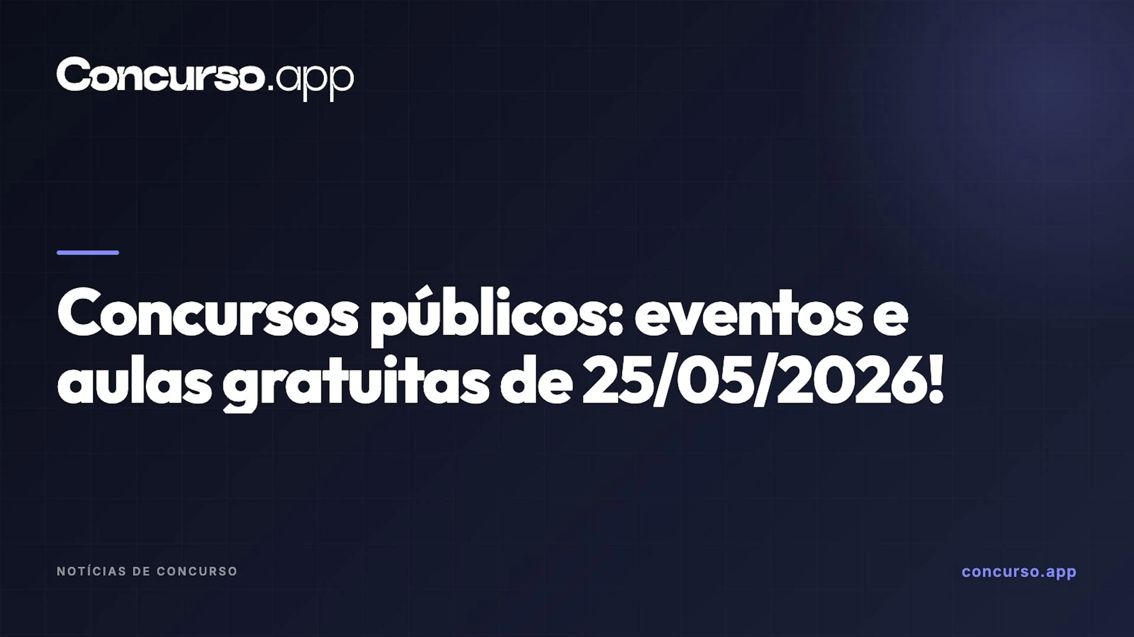Concursos públicos: eventos e aulas gratuitas de 25/05/2026!