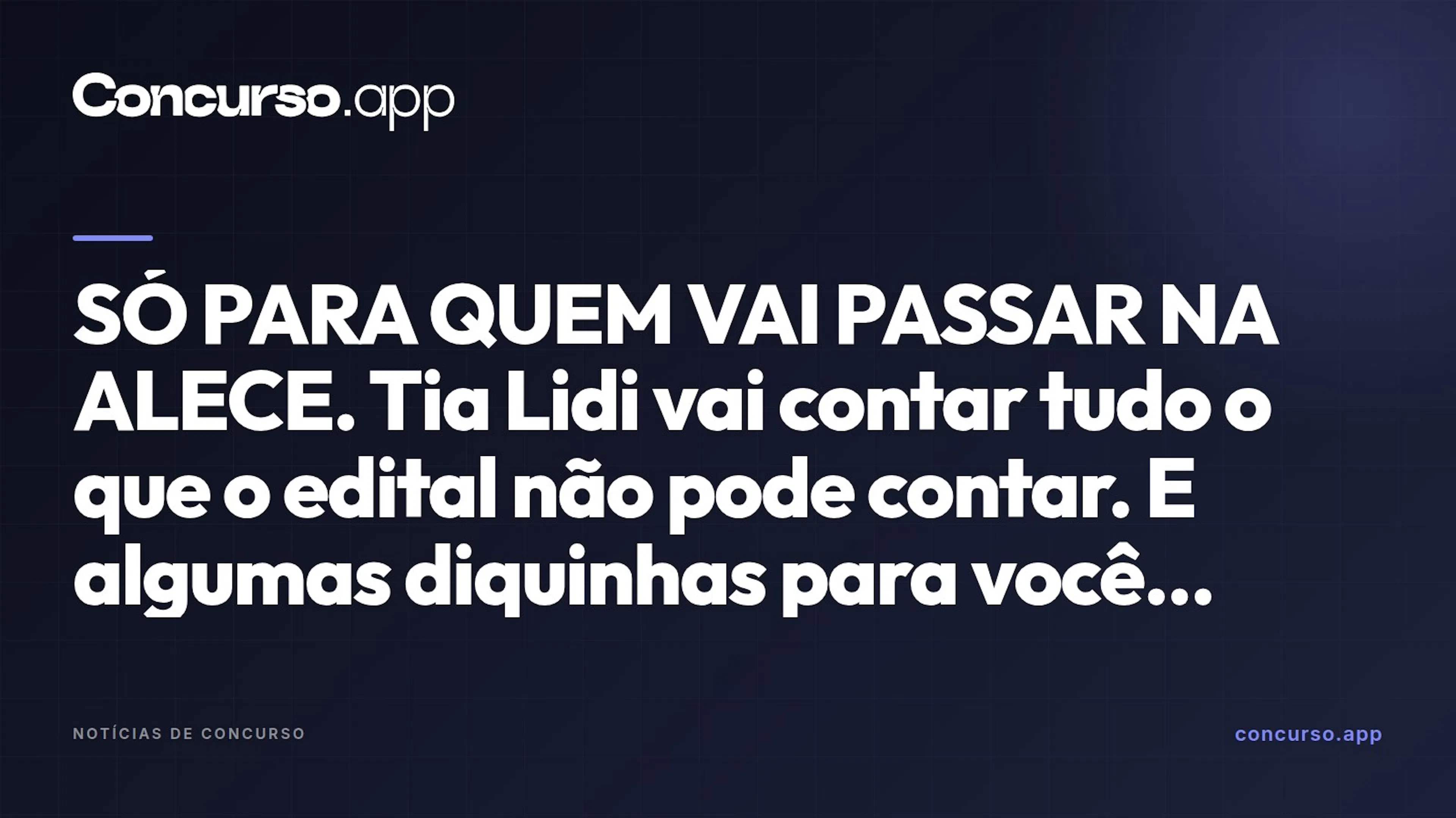 SÓ PARA QUEM VAI PASSAR NA ALECE. Tia Lidi vai contar tudo o que o edital não pode contar. E algumas diquinhas para você...