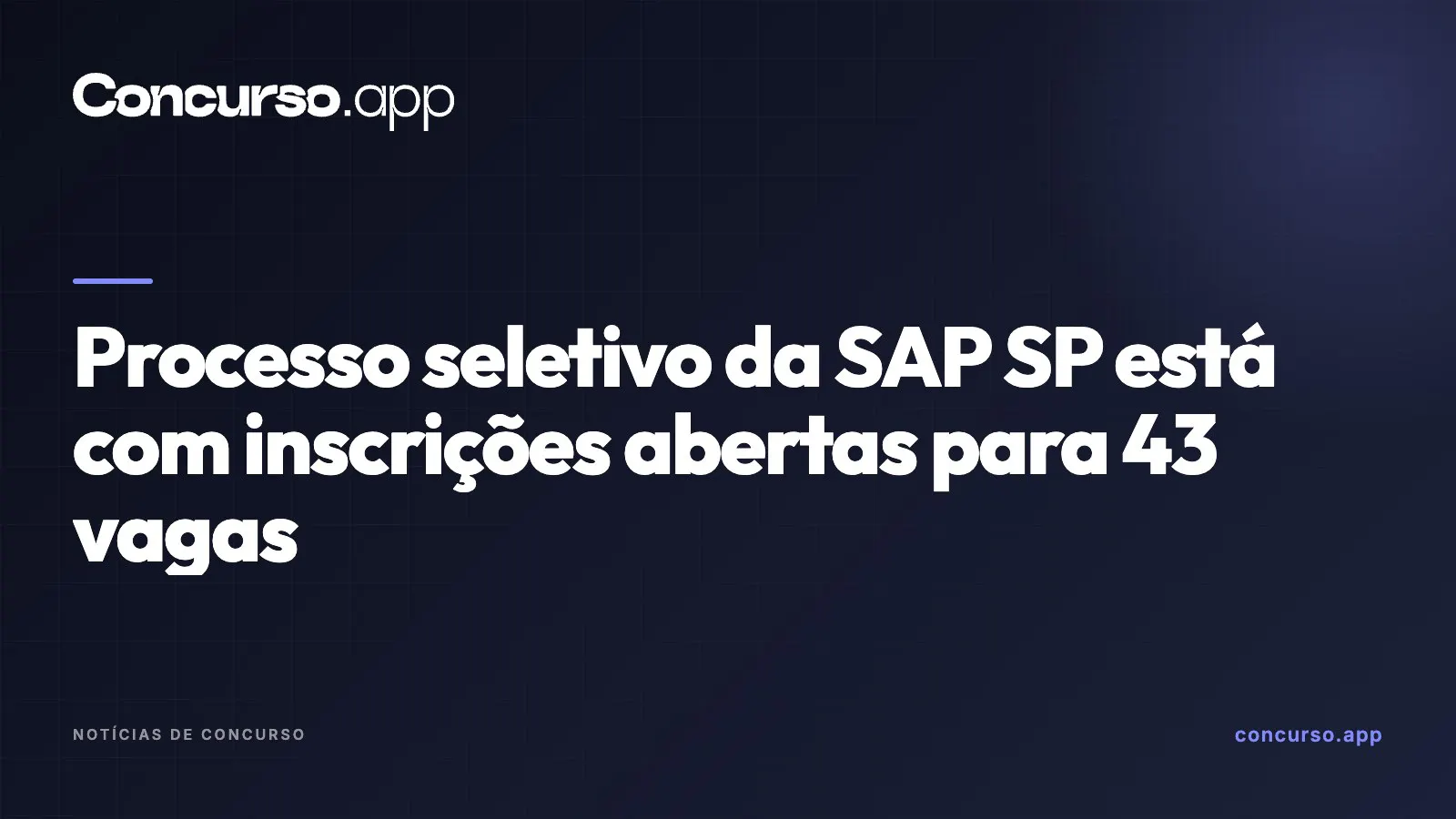 Processo seletivo da SAP SP está com inscrições abertas para 43 vagas