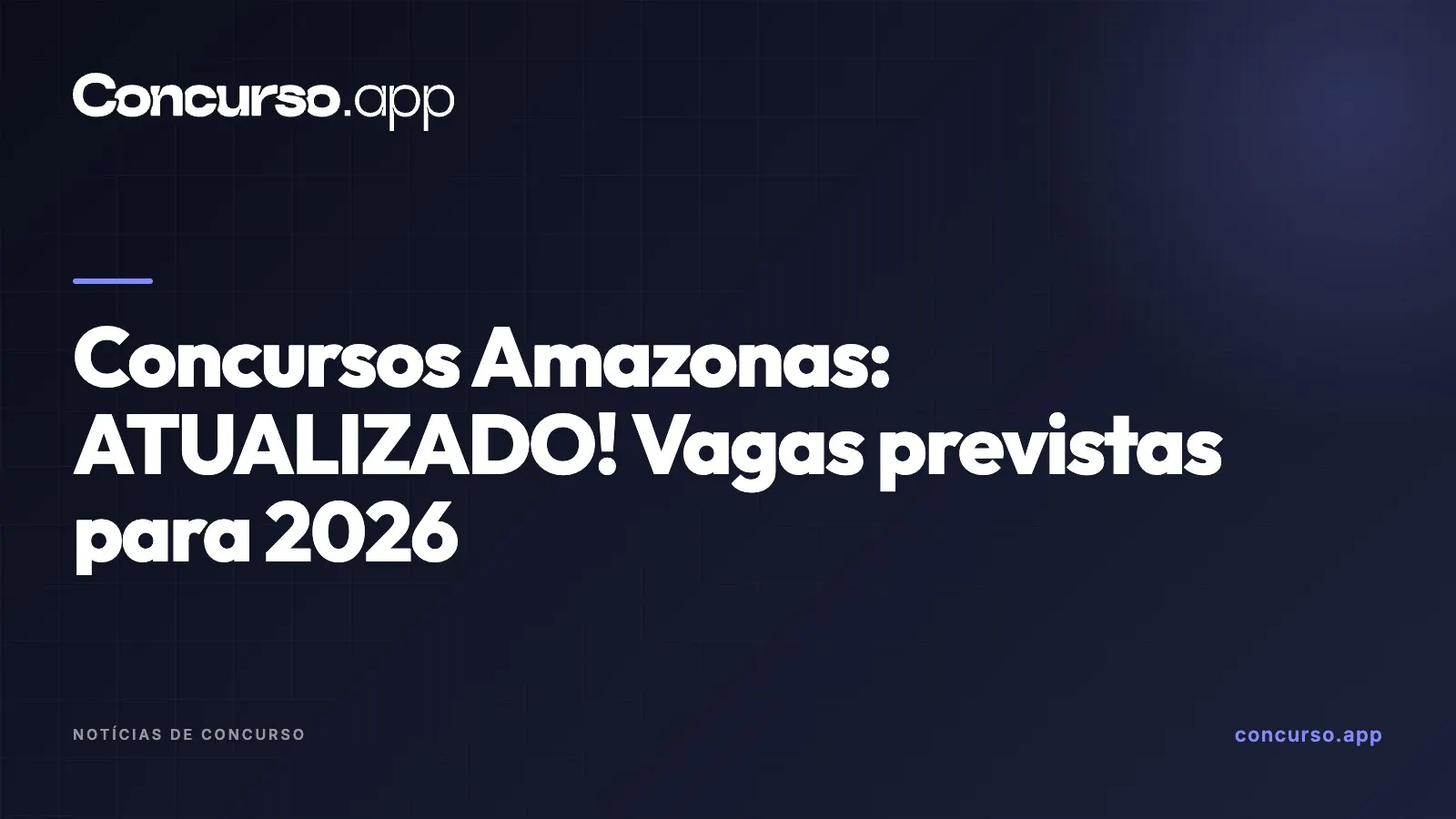 Concursos Amazonas: ATUALIZADO! Vagas previstas para 2026