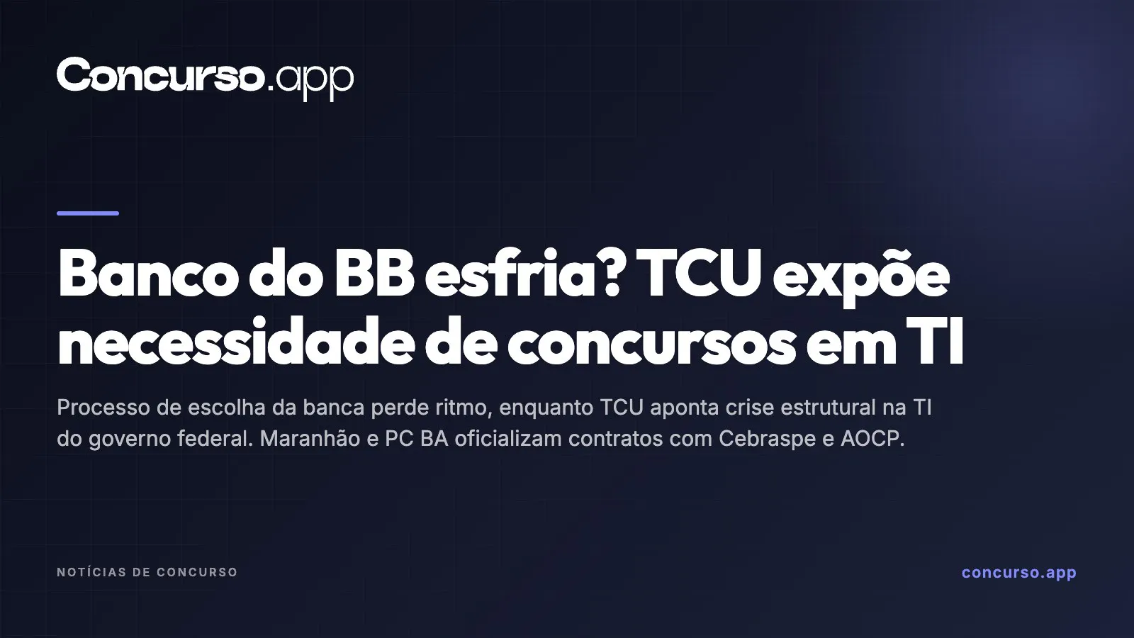 Banco do BB esfria? TCU expõe necessidade de concursos em TI