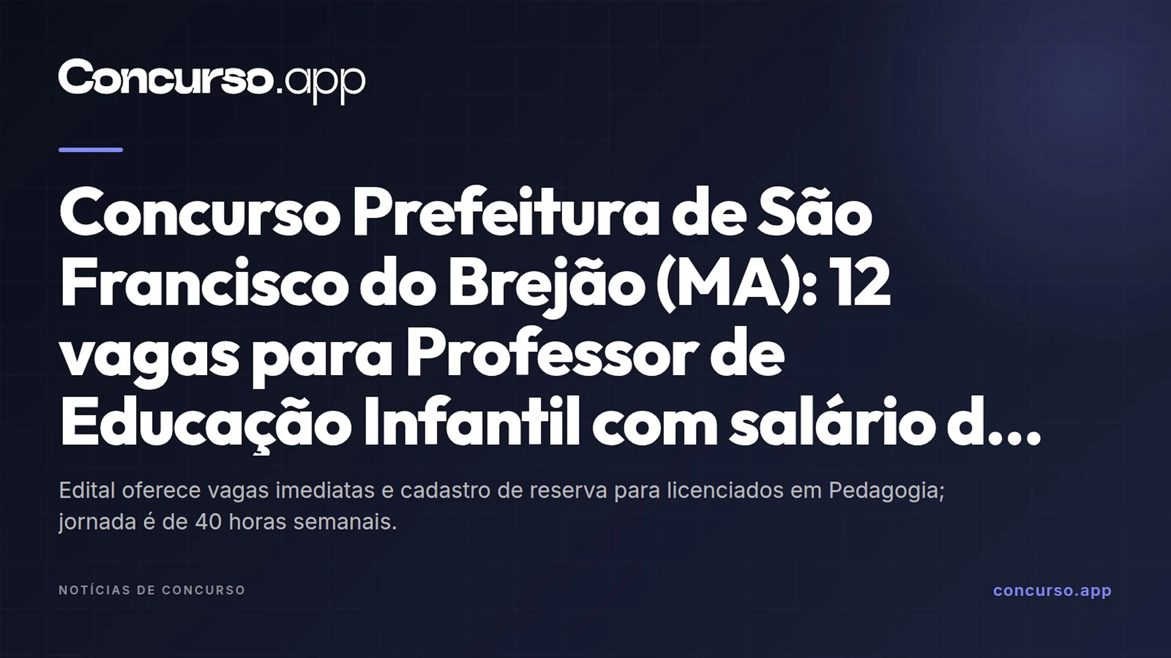 Concurso Prefeitura de São Francisco do Brejão (MA): 12 vagas para Professor de Educação Infantil com salário de R$ 6.867,50