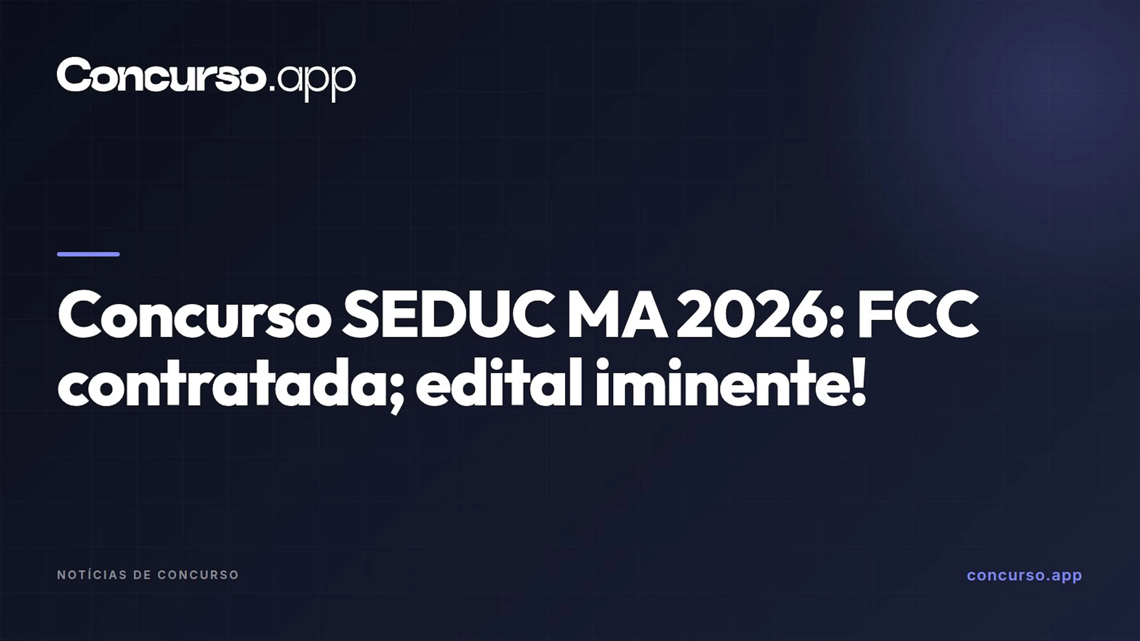 Concurso SEDUC MA 2026: FCC contratada; edital iminente!