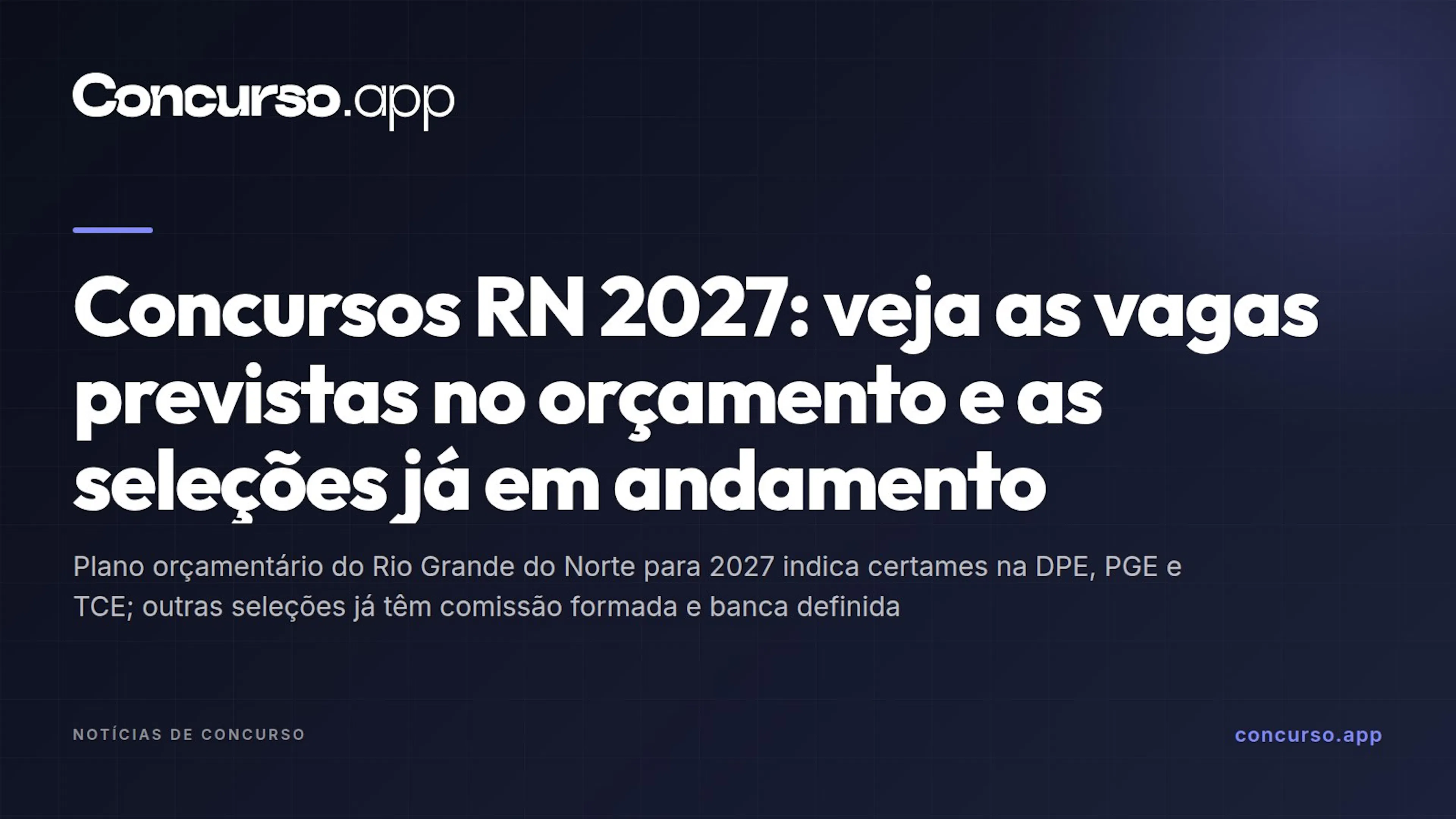 Concursos RN 2027: veja as vagas previstas no orçamento e as seleções já em andamento