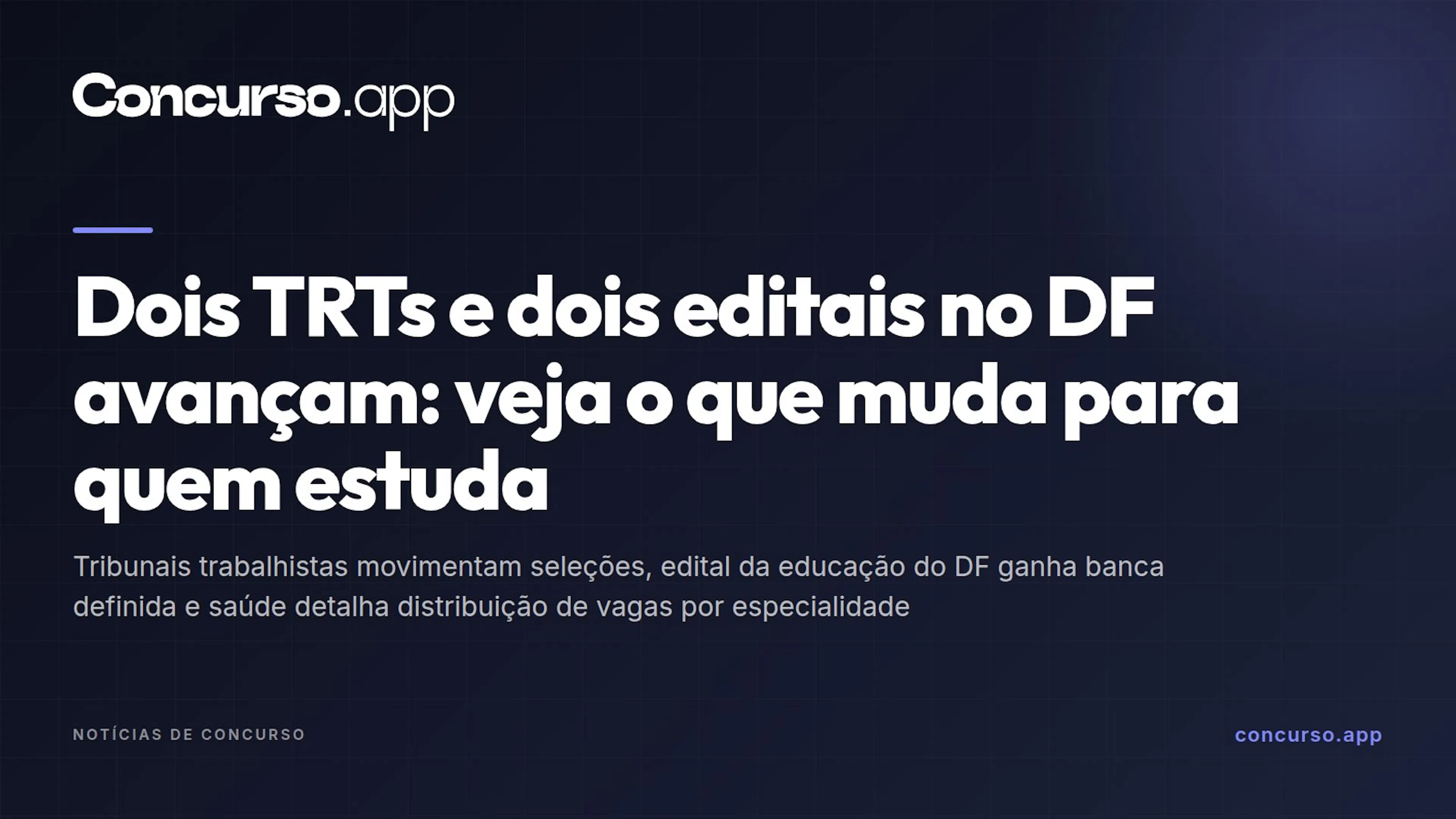 Dois TRTs e dois editais no DF avançam: veja o que muda para quem estuda