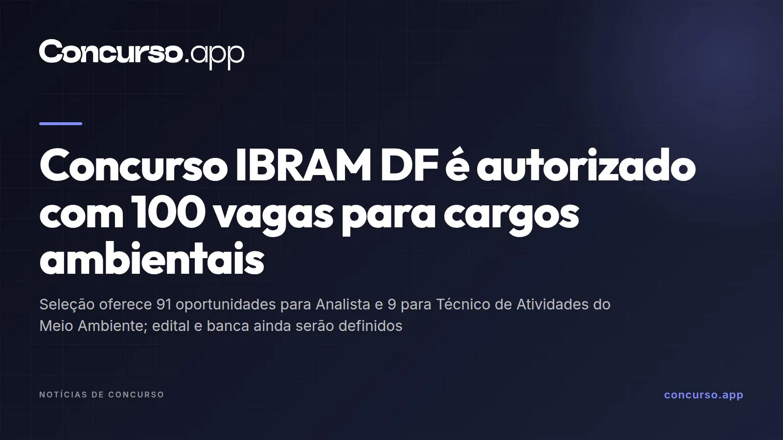 Concurso IBRAM DF é autorizado com 100 vagas para cargos ambientais