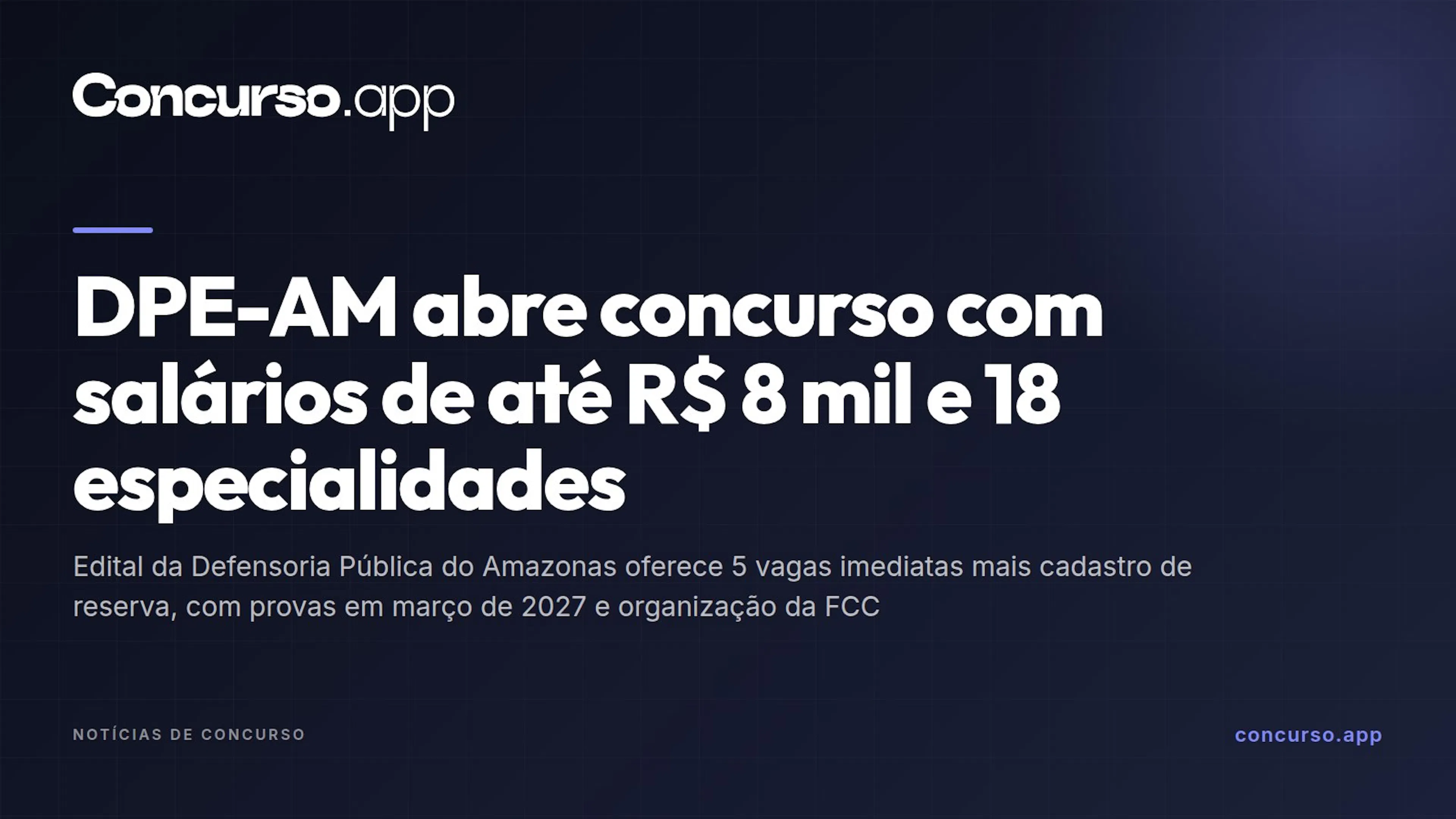 DPE-AM abre concurso com salários de até R$ 8 mil e 18 especialidades