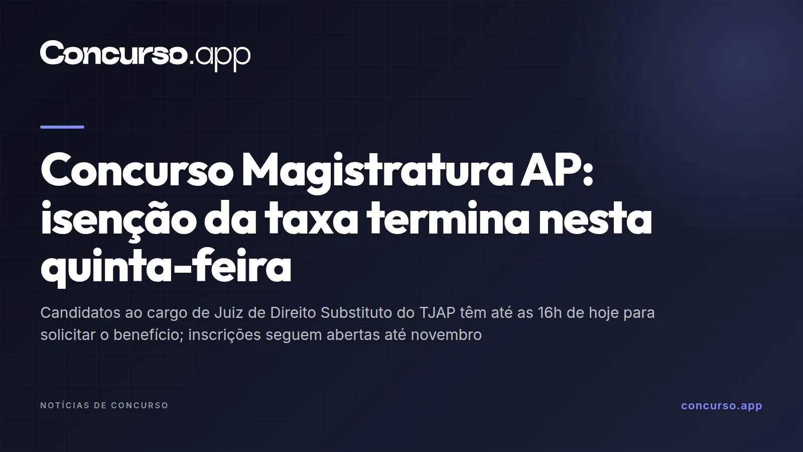 Concurso Magistratura AP: isenção da taxa termina nesta quinta-feira