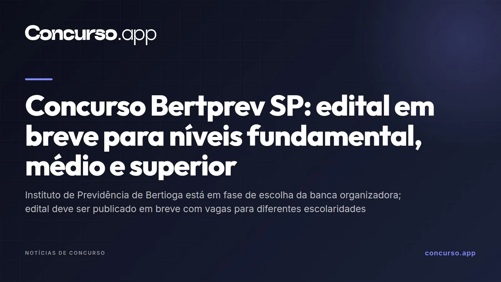 Concurso Bertprev SP: edital em breve para níveis fundamental, médio e superior