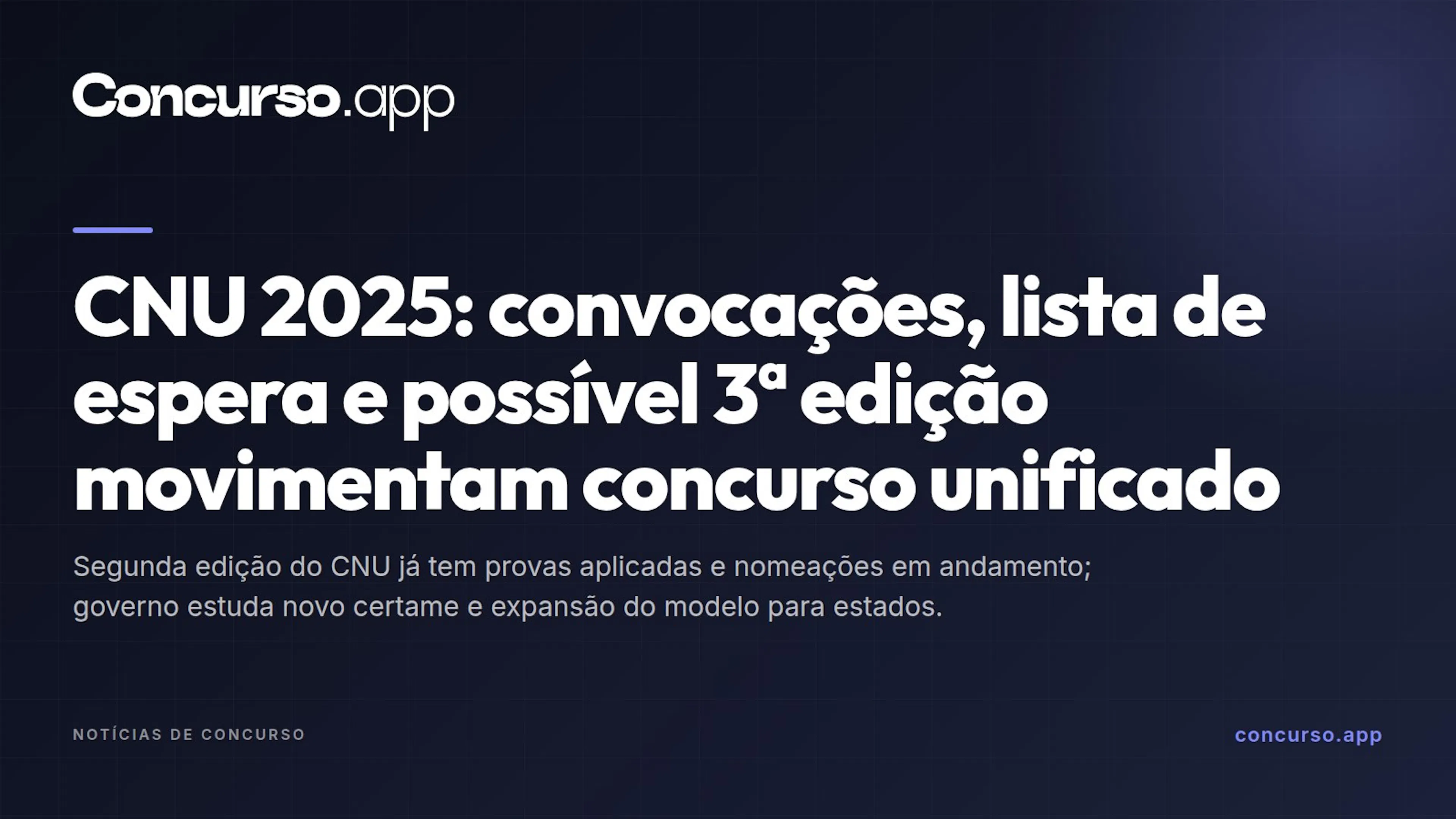 CNU 2025: convocações, lista de espera e possível 3ª edição movimentam concurso unificado
