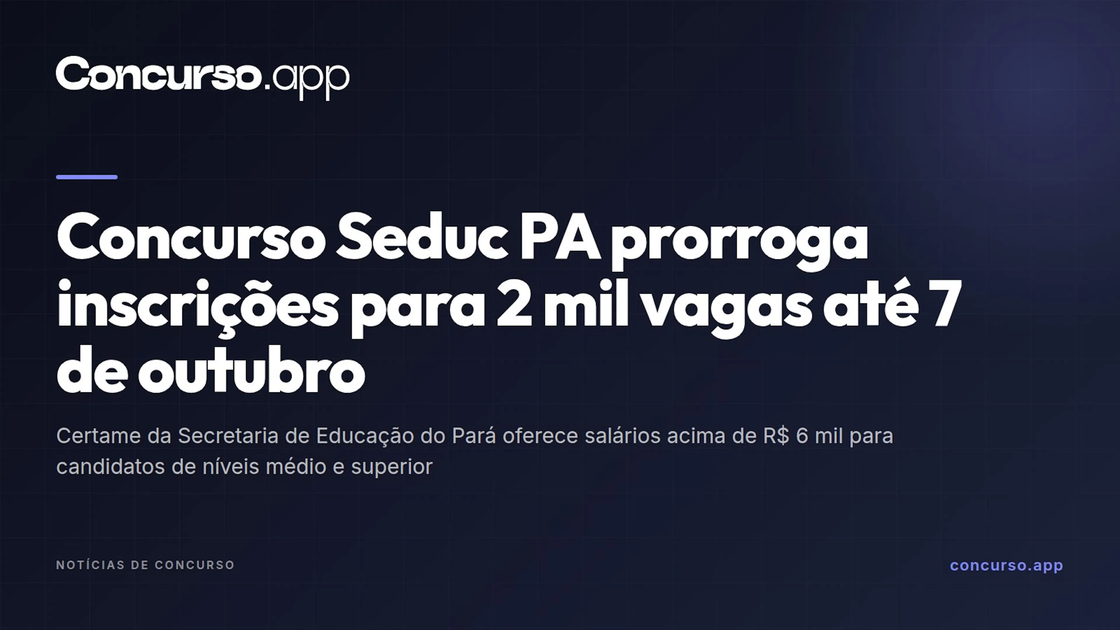 Concurso Seduc PA prorroga inscrições para 2 mil vagas até 7 de outubro