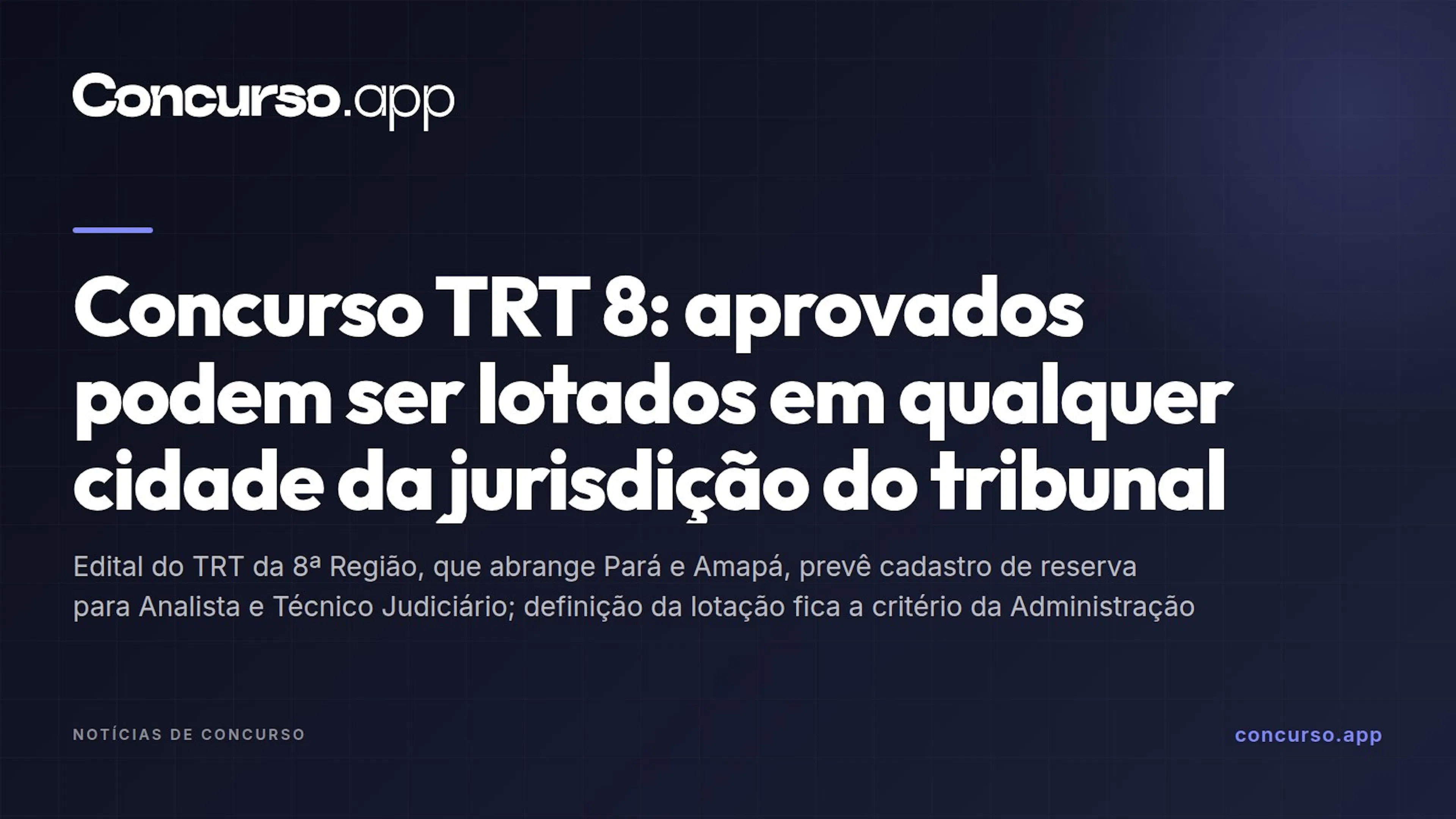 Concurso TRT 8: aprovados podem ser lotados em qualquer cidade da jurisdição do tribunal