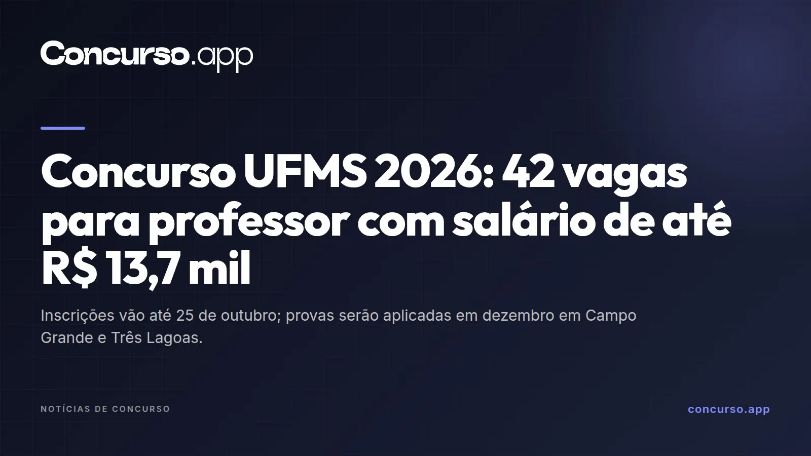 Concurso UFMS 2026: 42 vagas para professor com salário de até R$ 13,7 mil