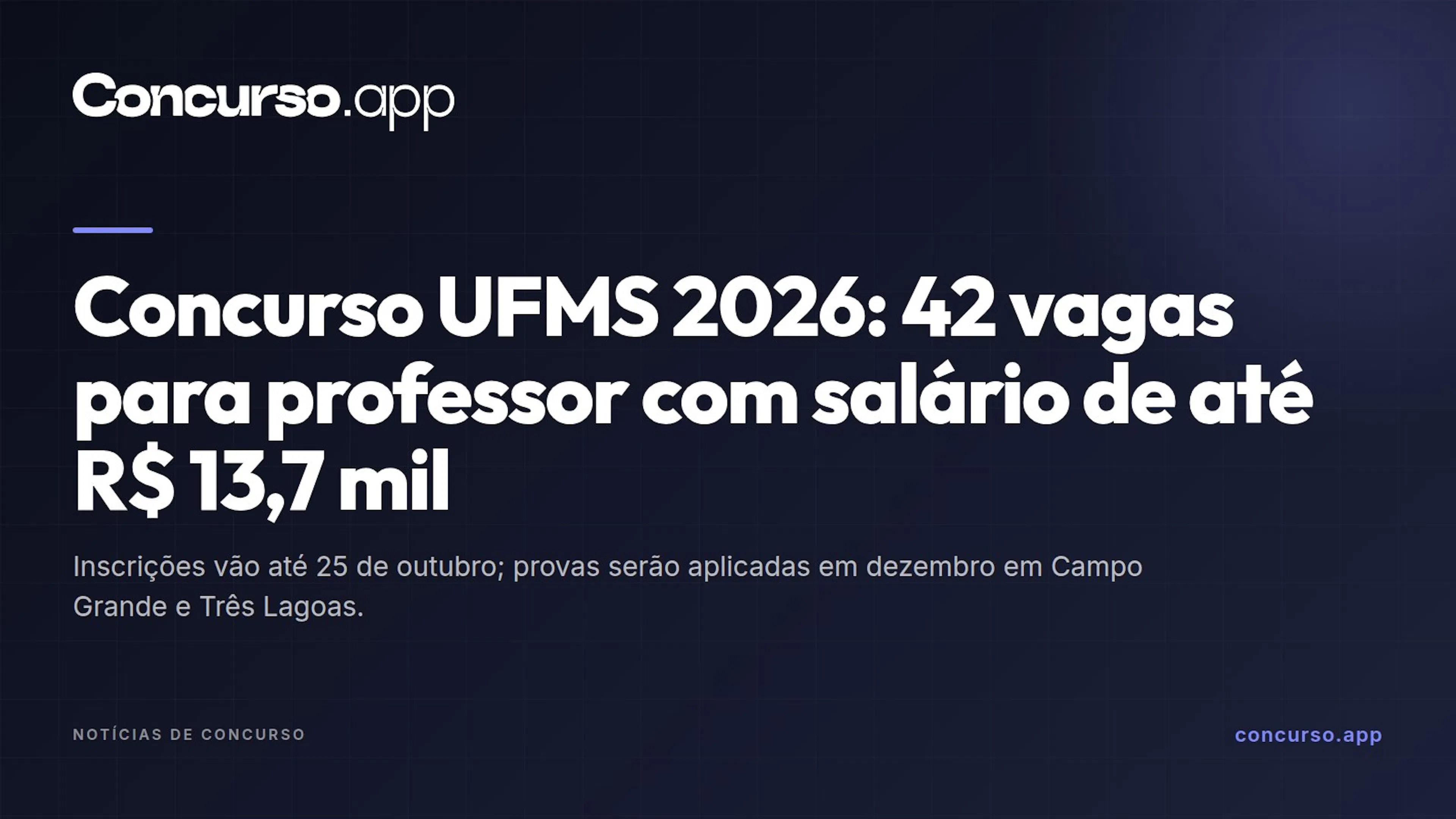 Concurso UFMS 2026: 42 vagas para professor com salário de até R$ 13,7 mil