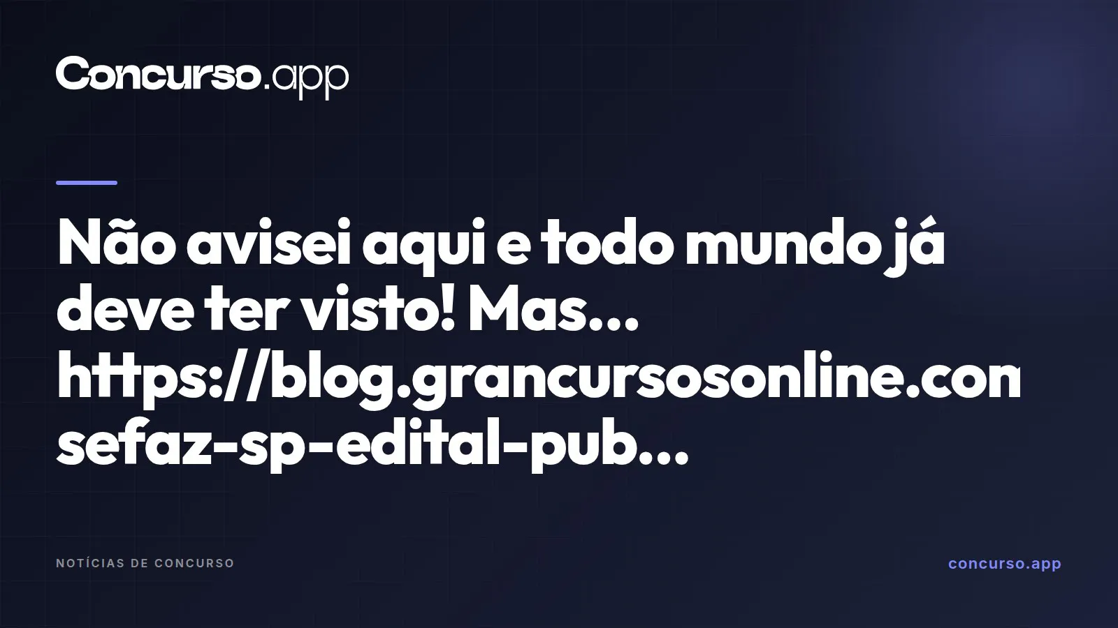 Não avisei aqui e todo mundo já deve ter visto! Mas... https://blog.grancursosonline.com.br/concurso-sefaz-sp-edital-pub...