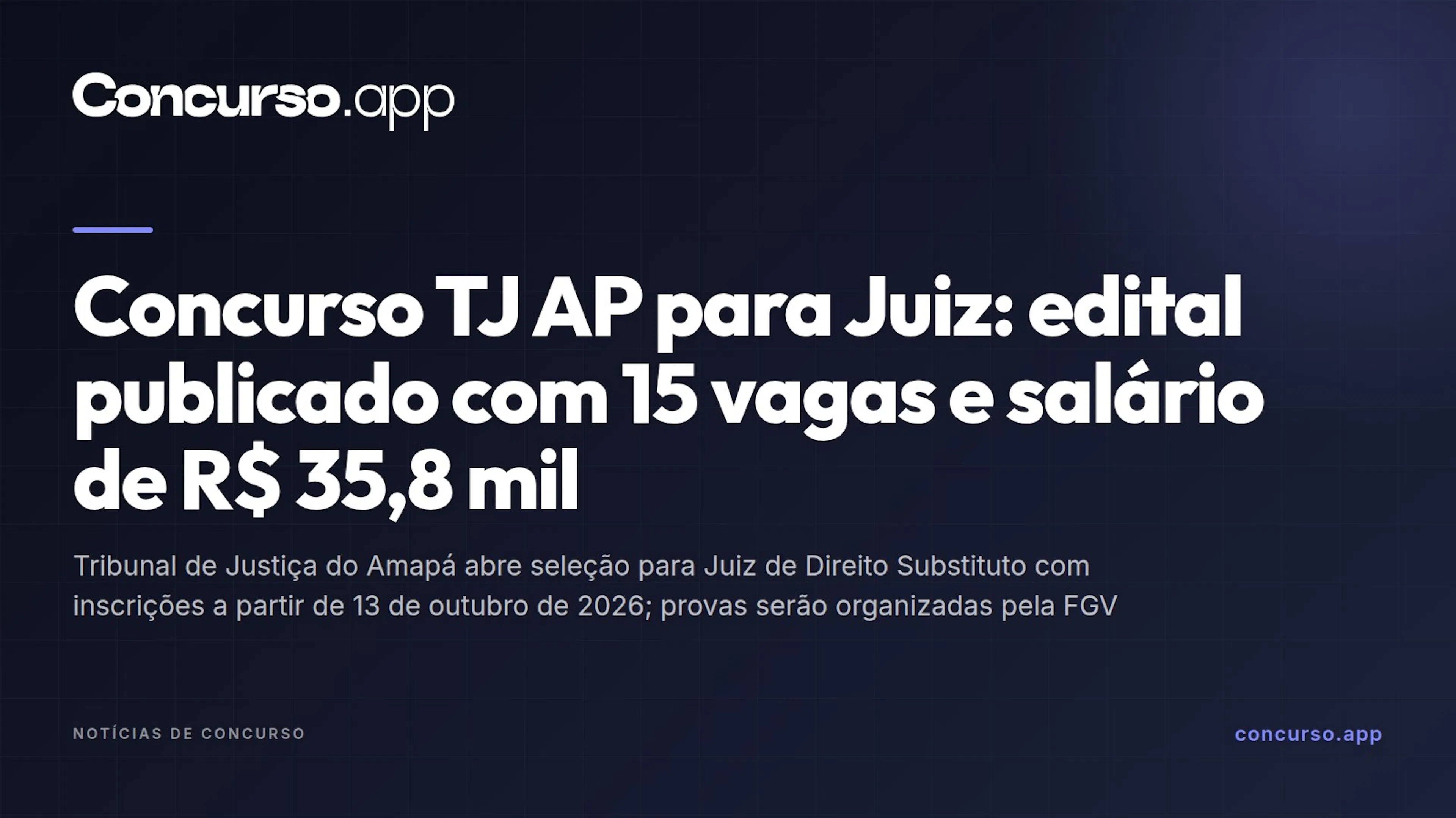 Concurso TJ AP para Juiz: edital publicado com 15 vagas e salário de R$ 35,8 mil