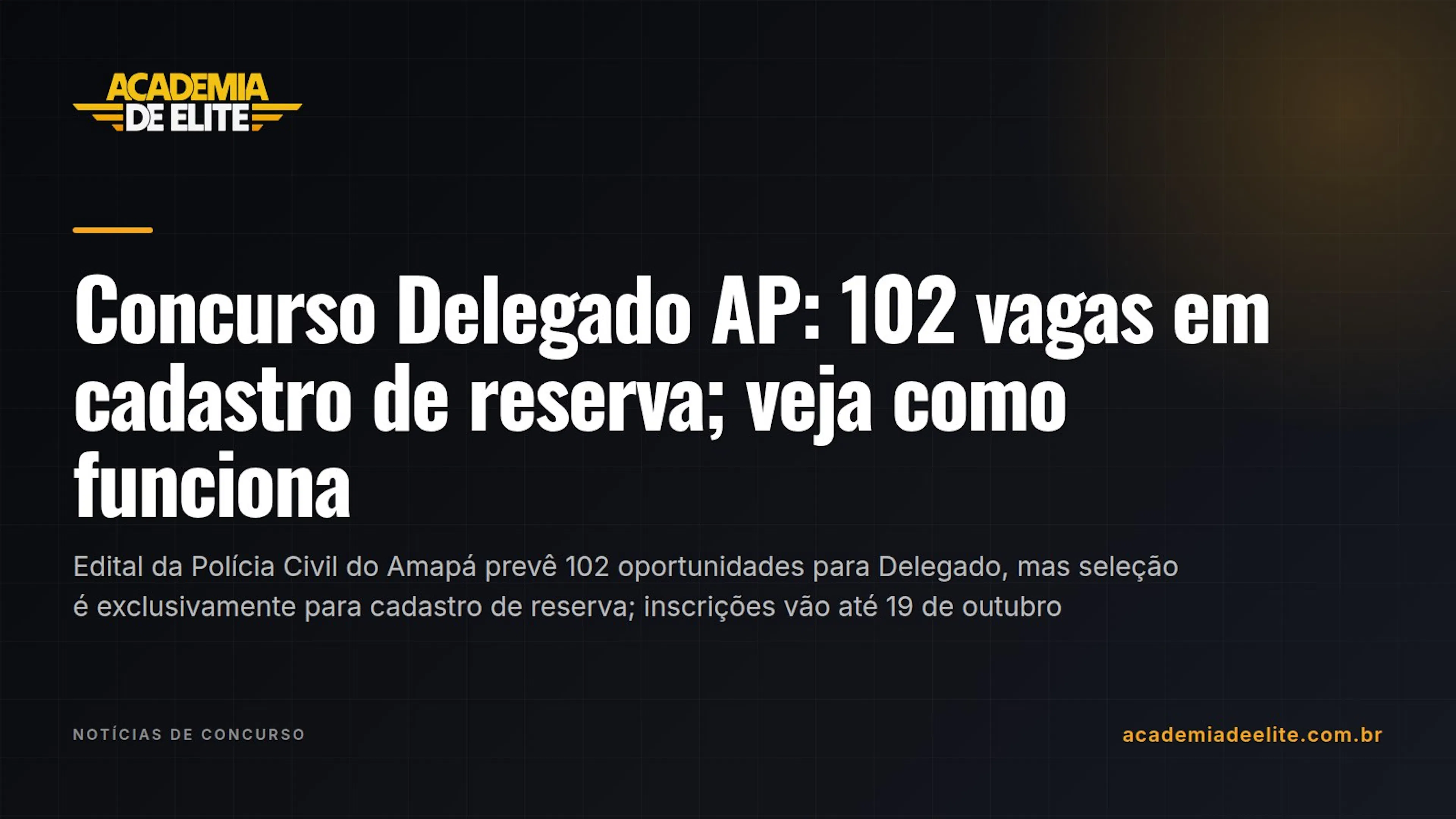 Concurso Delegado AP: 102 vagas em cadastro de reserva; veja como funciona