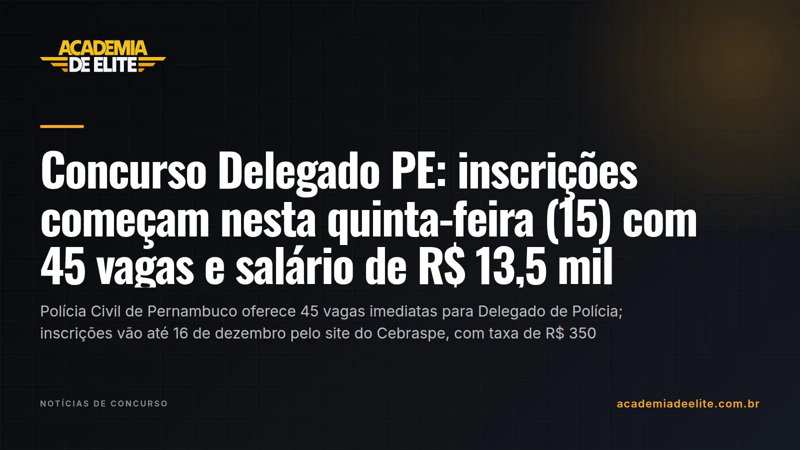 Concurso Delegado PE: inscrições começam nesta quinta-feira (15) com 45 vagas e salário de R$ 13,5 mil