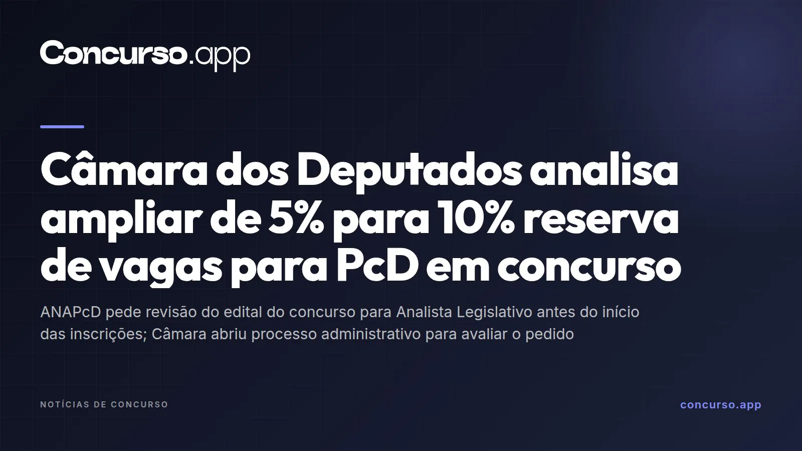 Câmara dos Deputados analisa ampliar de 5% para 10% reserva de vagas para PcD em concurso