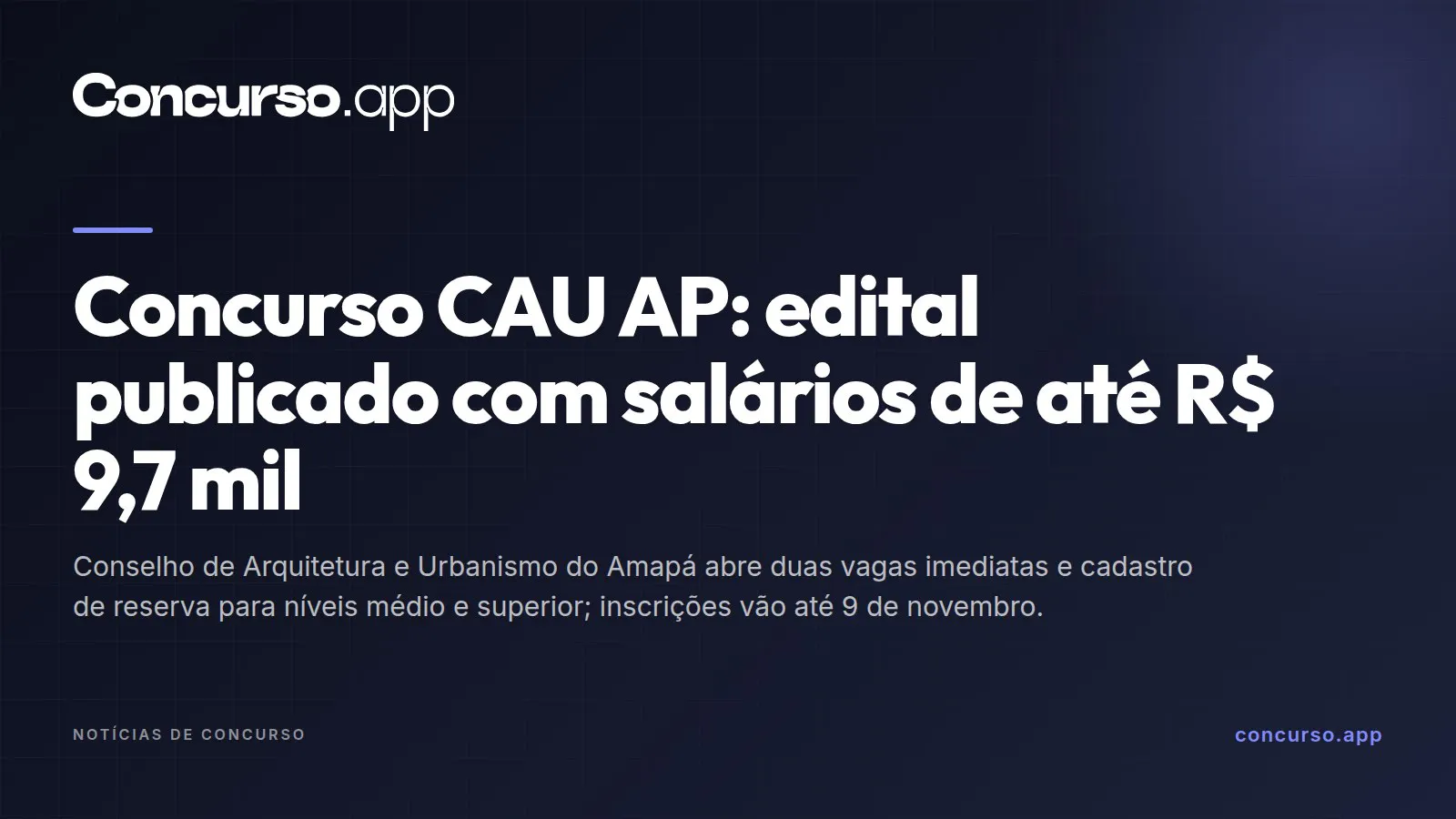 Concurso CAU AP: edital publicado com salários de até R$ 9,7 mil