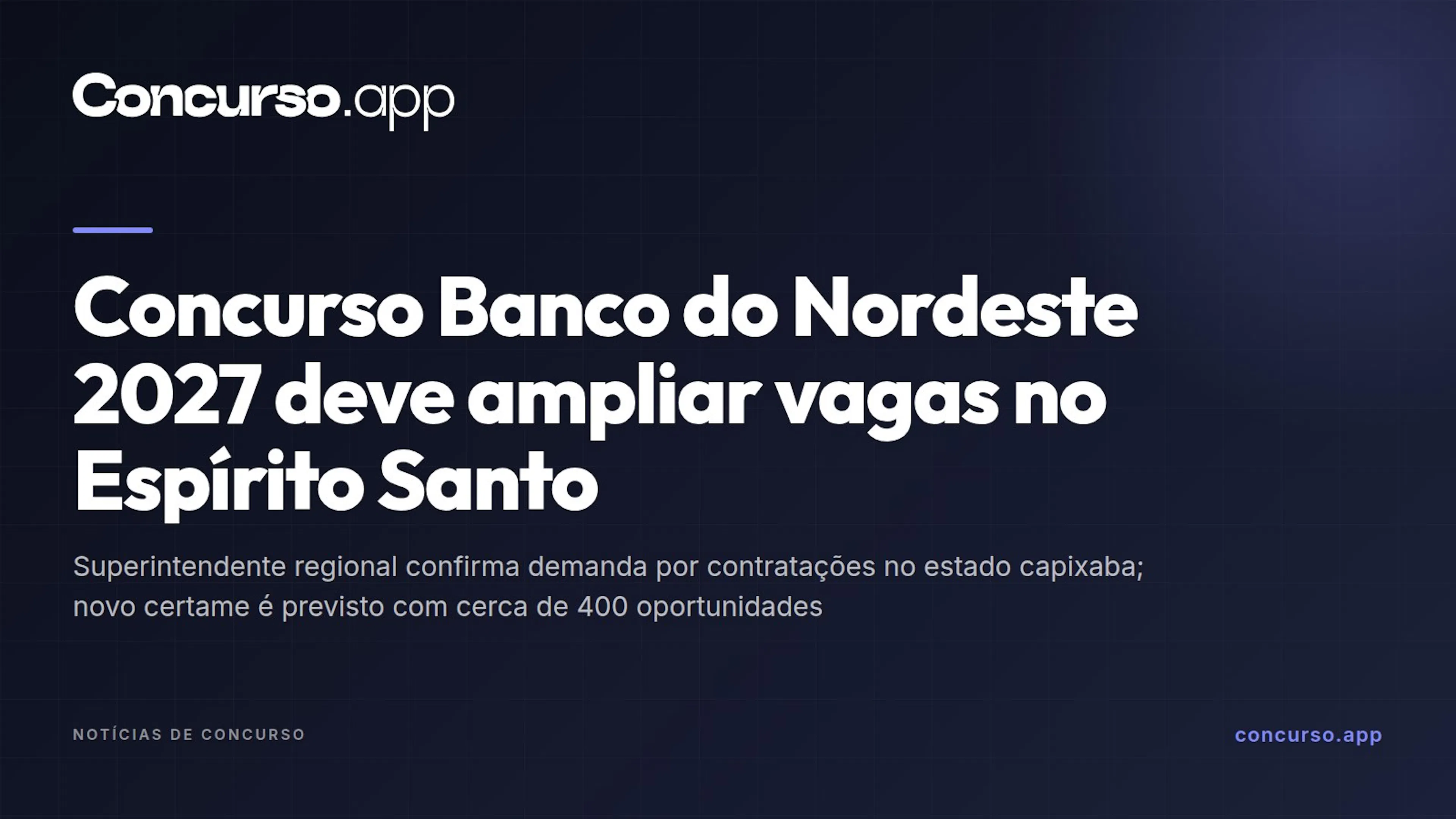 Concurso Banco do Nordeste 2027 deve ampliar vagas no Espírito Santo