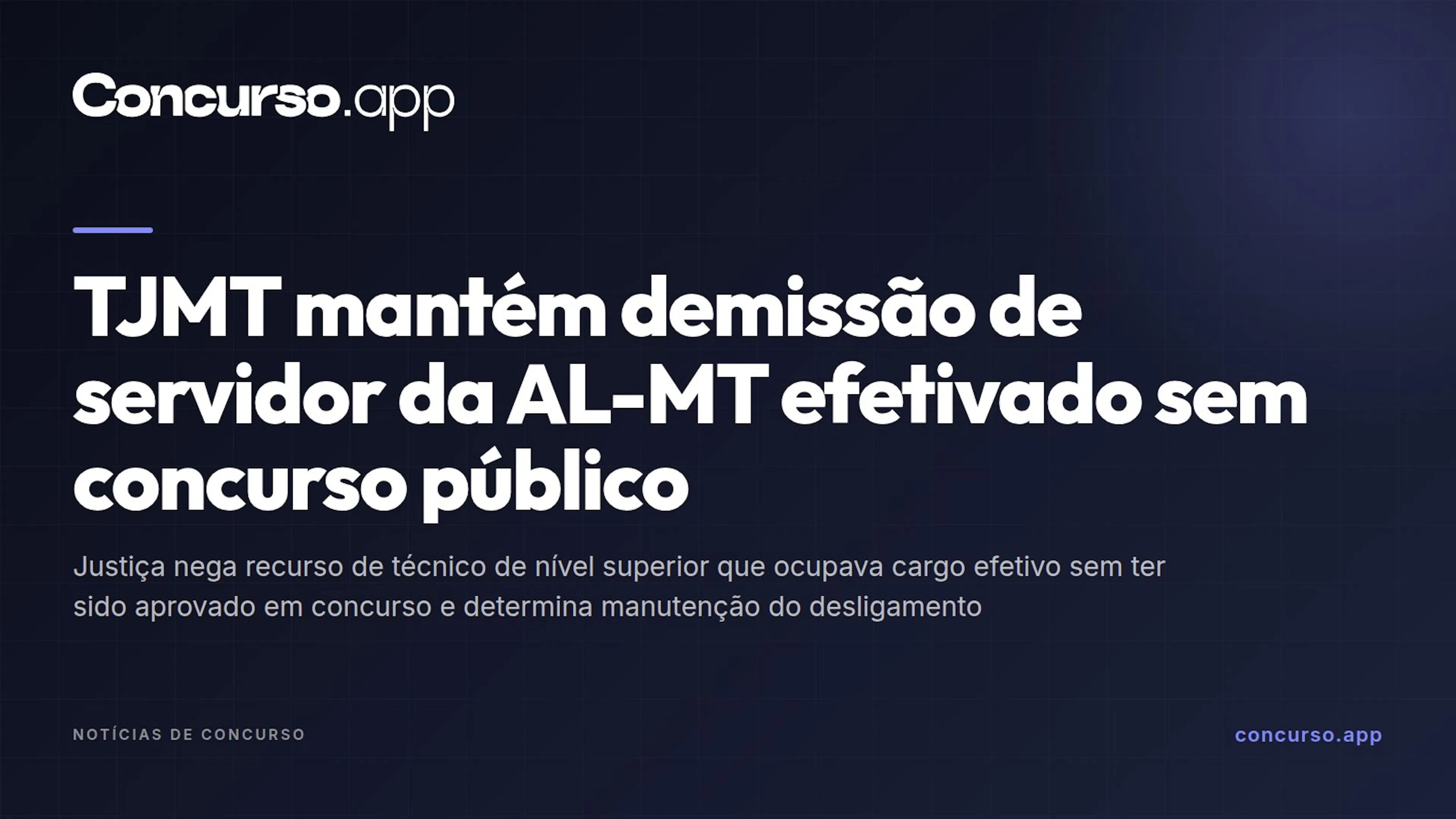 TJMT mantém demissão de servidor da AL-MT efetivado sem concurso público