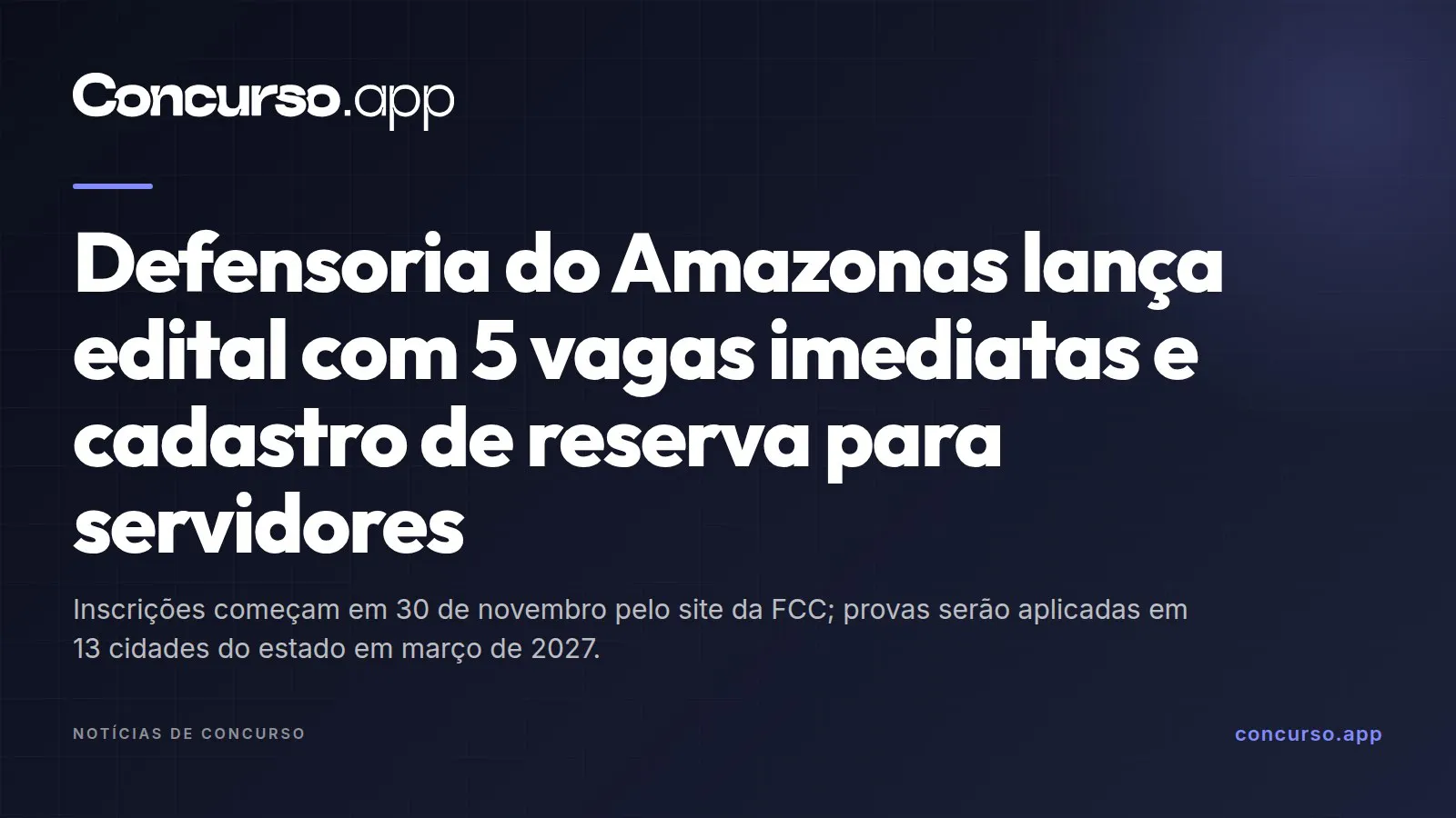 Defensoria do Amazonas lança edital com 5 vagas imediatas e cadastro de reserva para servidores