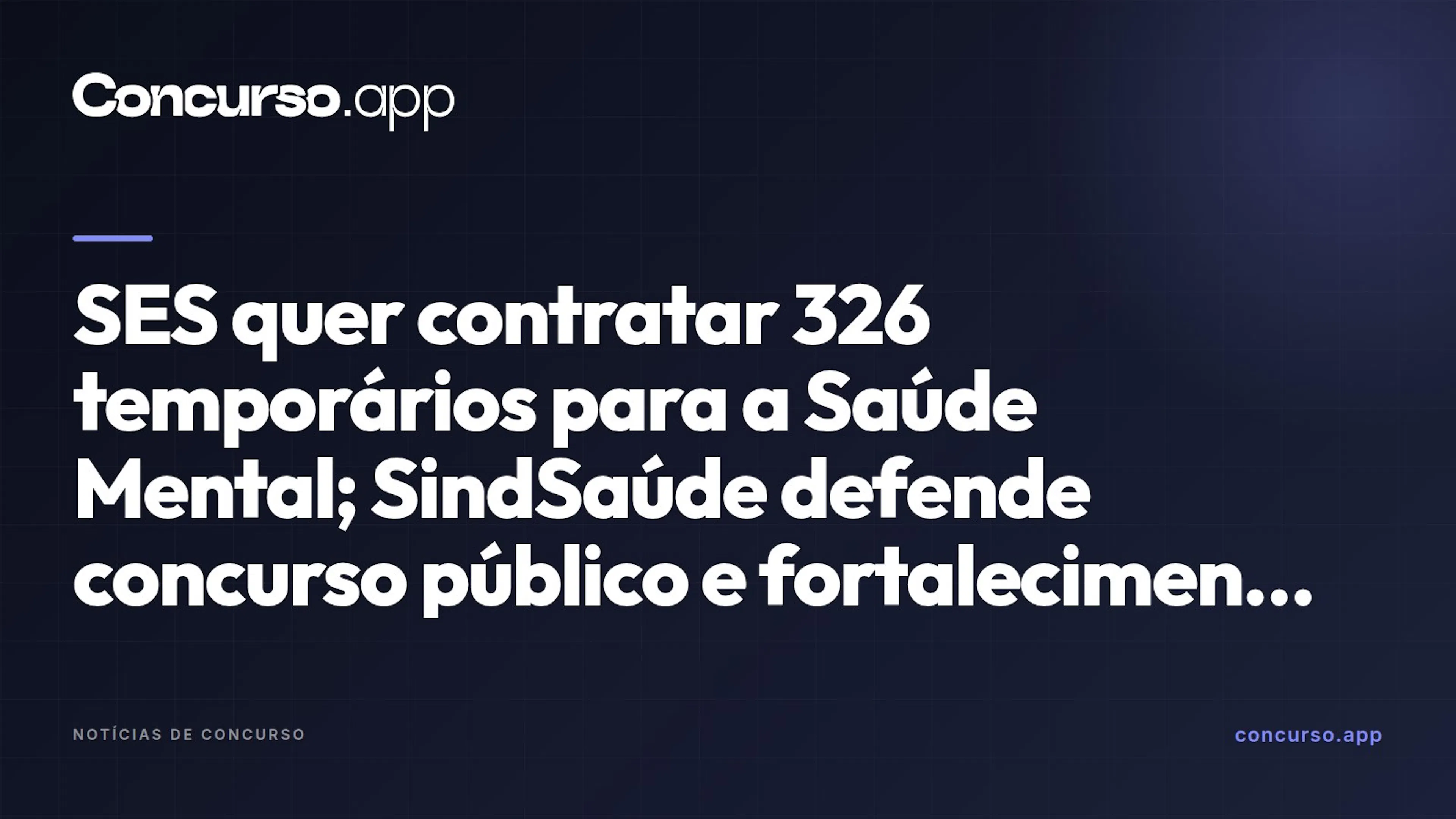 SES quer contratar 326 temporários para a Saúde Mental; SindSaúde defende concurso público e fortalecimento do quadro efetivo | SindSaúde-DF Notícias