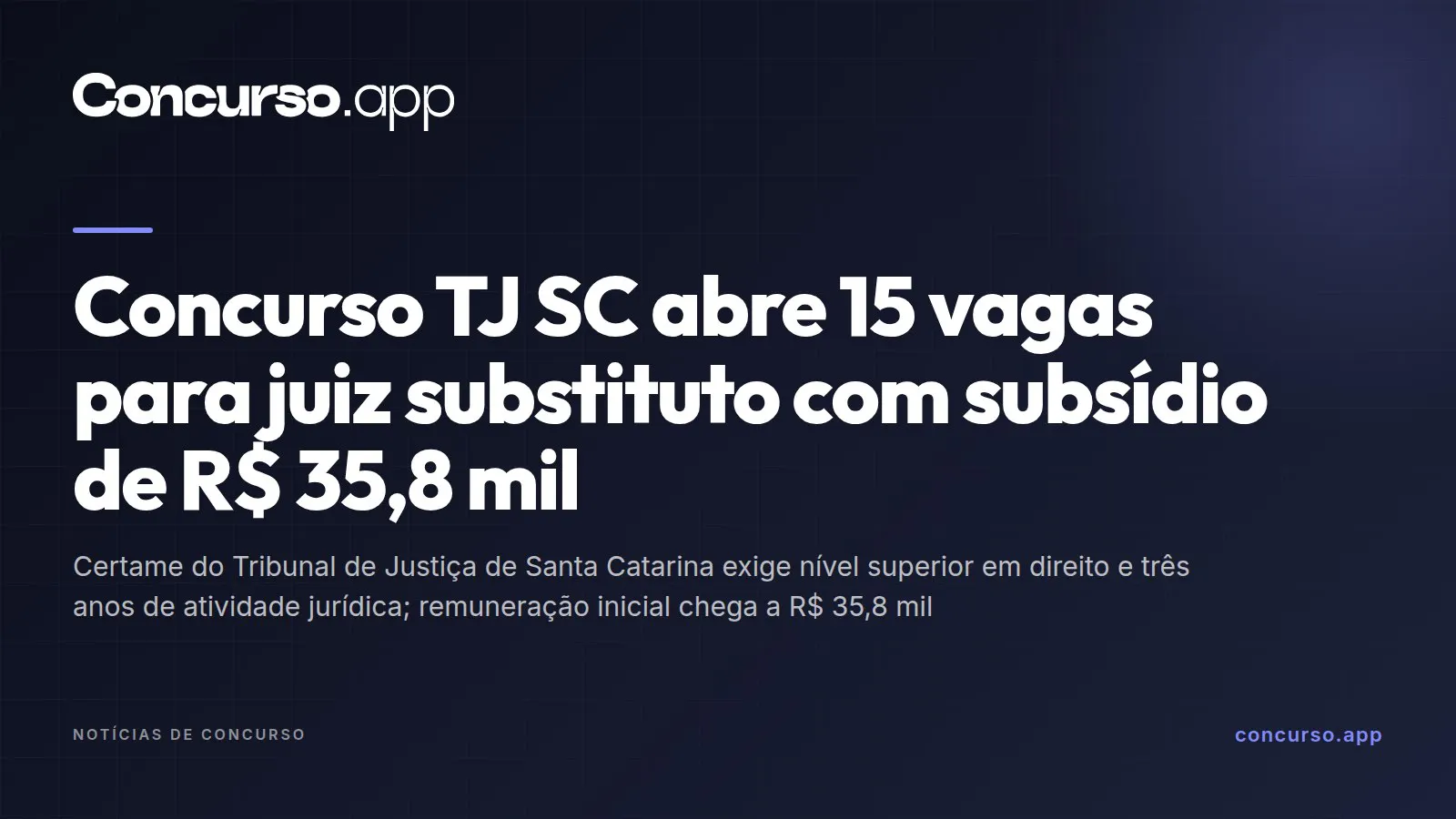 Concurso TJ SC abre 15 vagas para juiz substituto com subsídio de R$ 35,8 mil