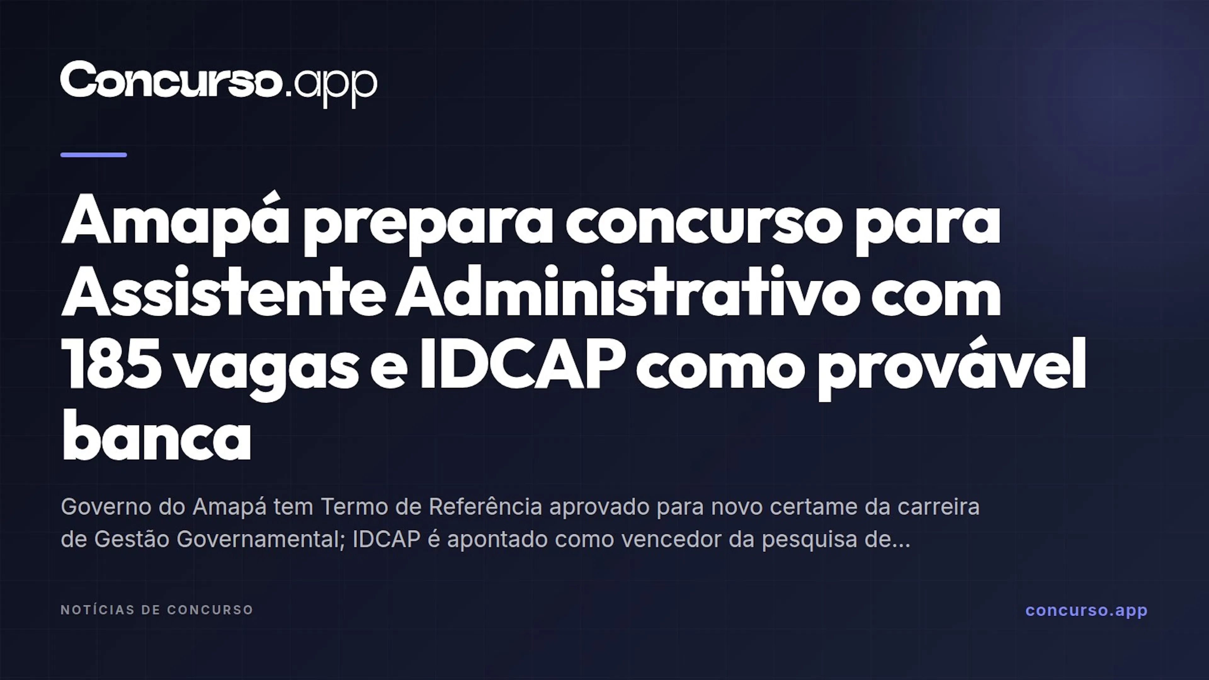 Amapá prepara concurso para Assistente Administrativo com 185 vagas e IDCAP como provável banca