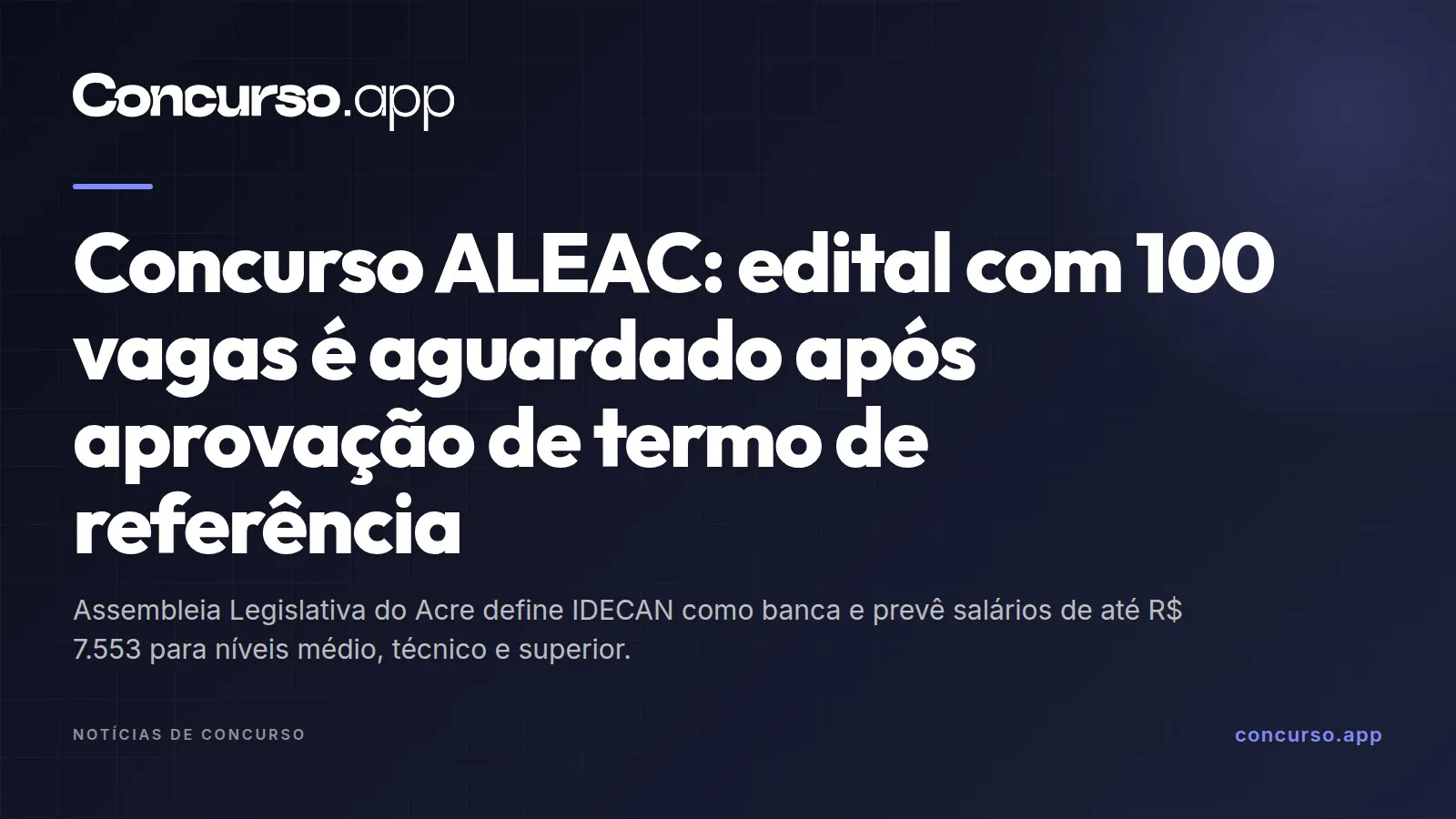 Concurso ALEAC: edital com 100 vagas é aguardado após aprovação de termo de referência