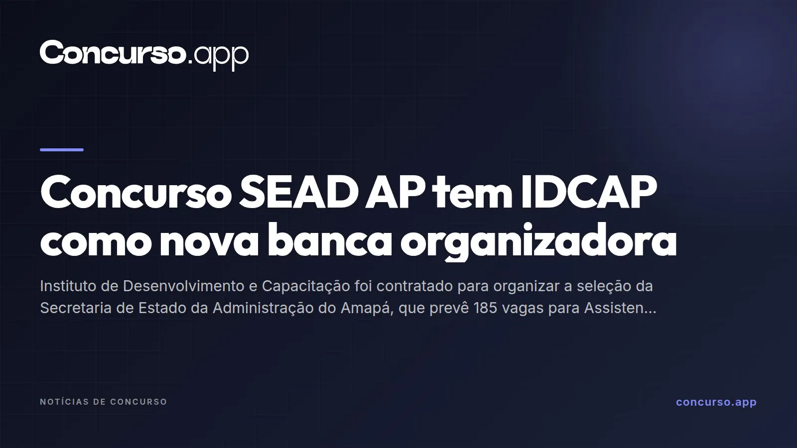 Concurso SEAD AP tem IDCAP como nova banca organizadora
