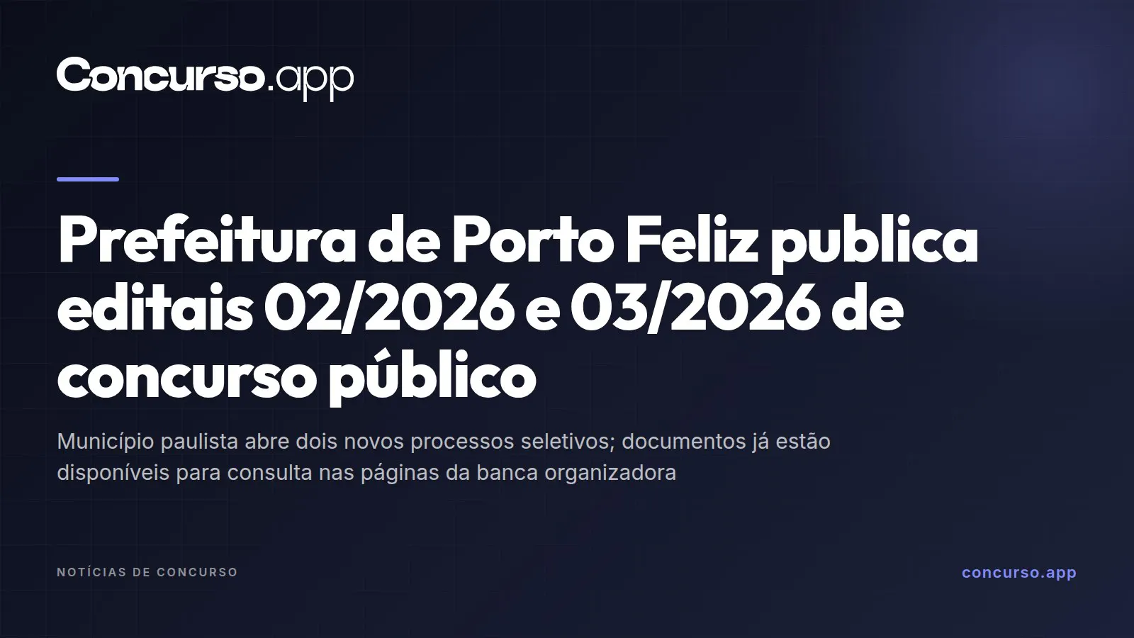 Prefeitura de Porto Feliz publica editais 02/2026 e 03/2026 de concurso público