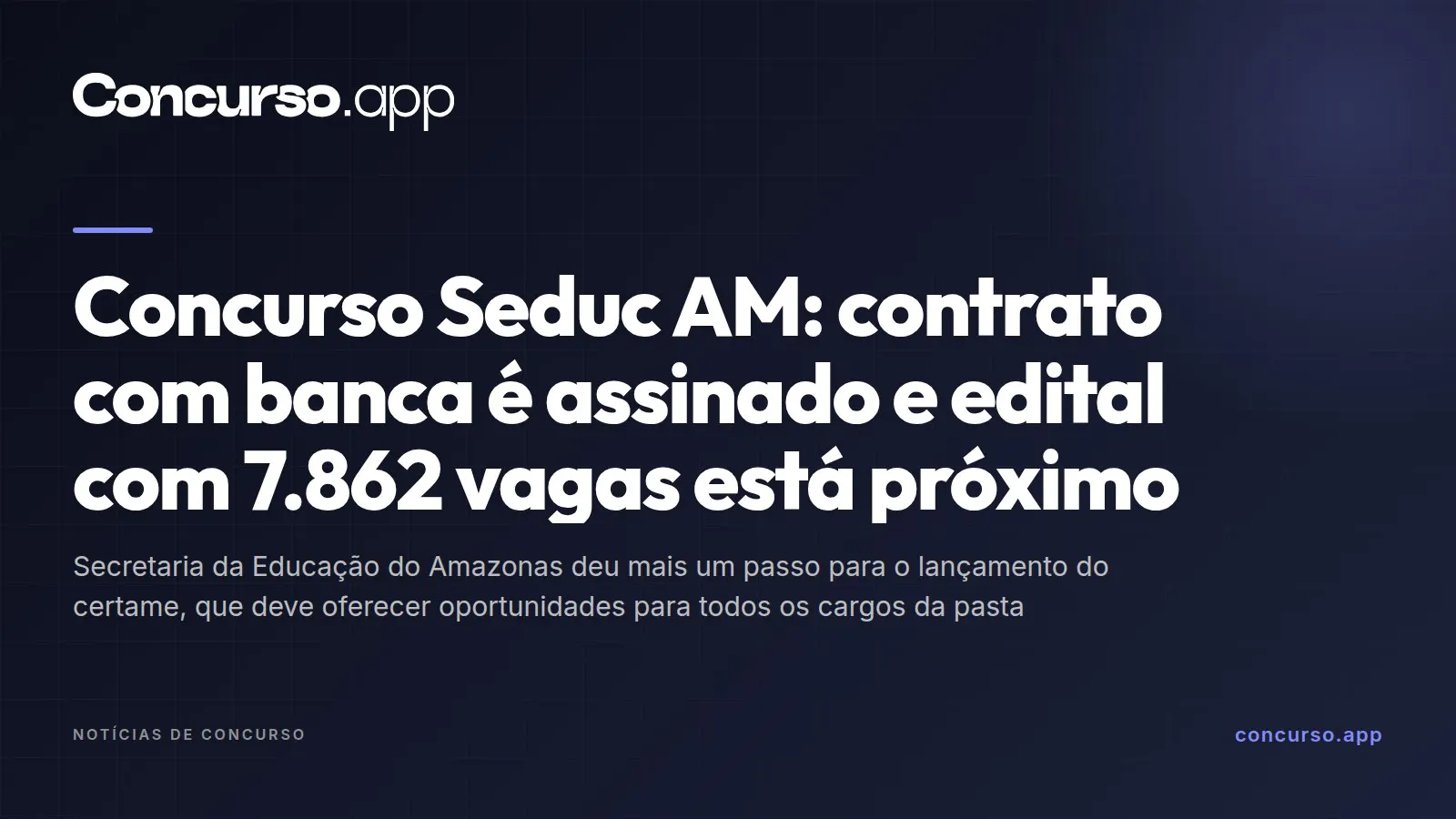 Concurso Seduc AM: contrato com banca é assinado e edital com 7.862 vagas está próximo