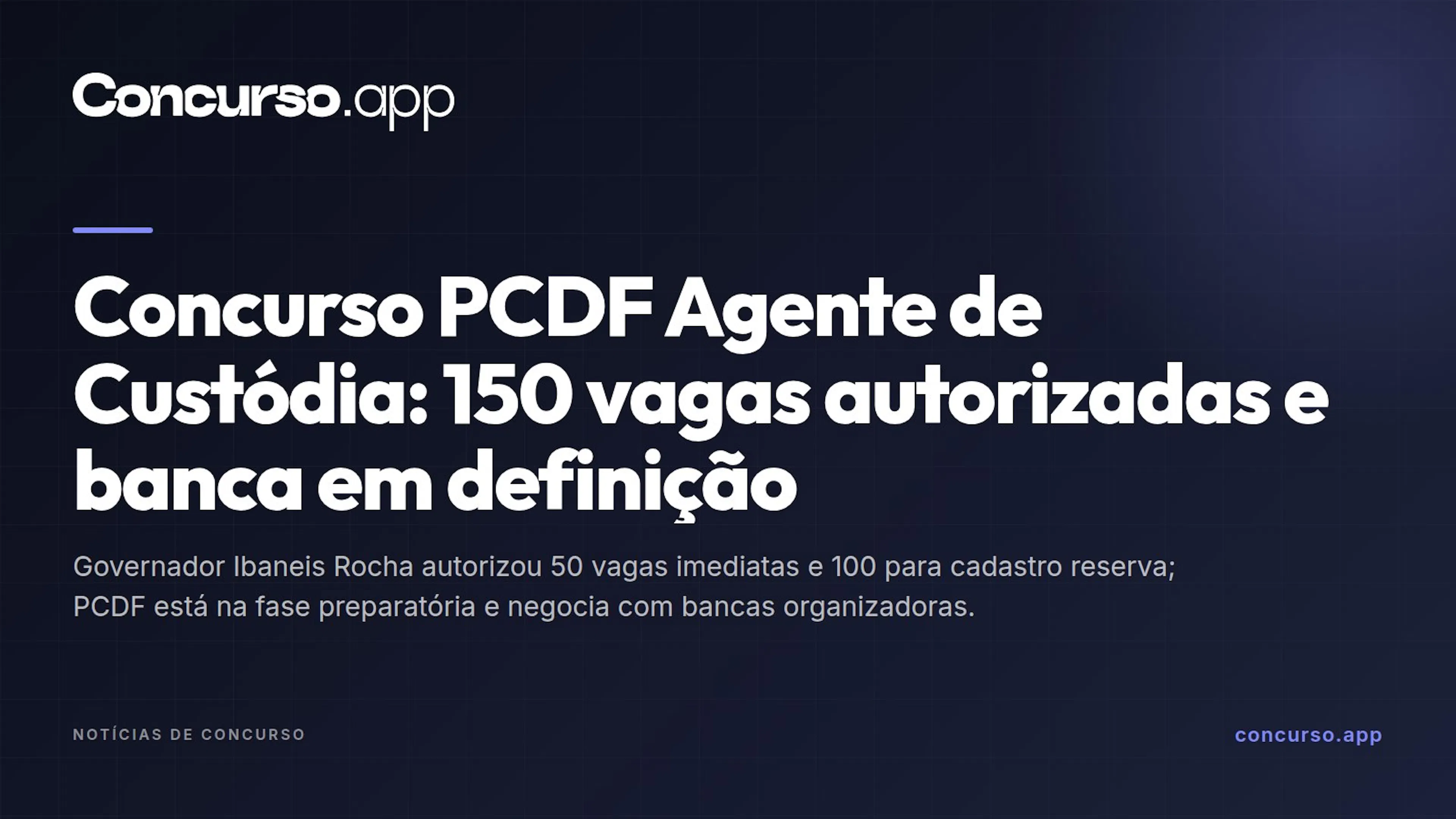 Concurso PCDF Agente de Custódia: 150 vagas autorizadas e banca em definição