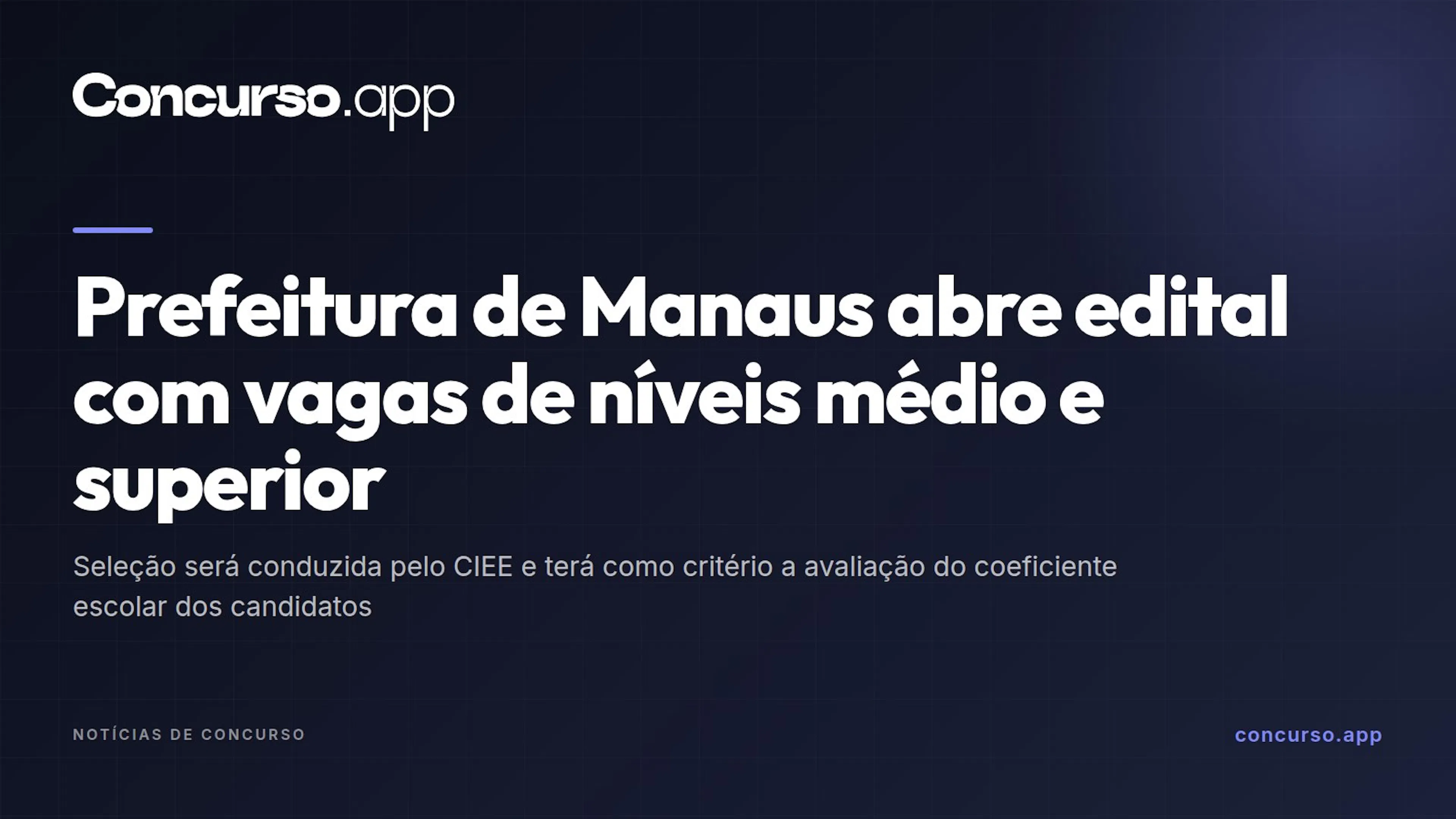 Prefeitura de Manaus abre edital com vagas de níveis médio e superior