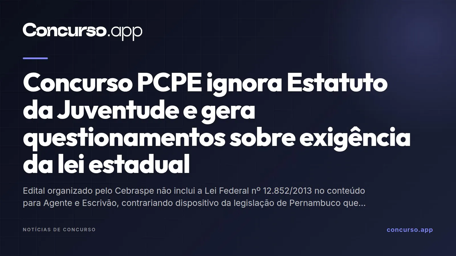 Concurso PCPE ignora Estatuto da Juventude e gera questionamentos sobre exigência da lei estadual