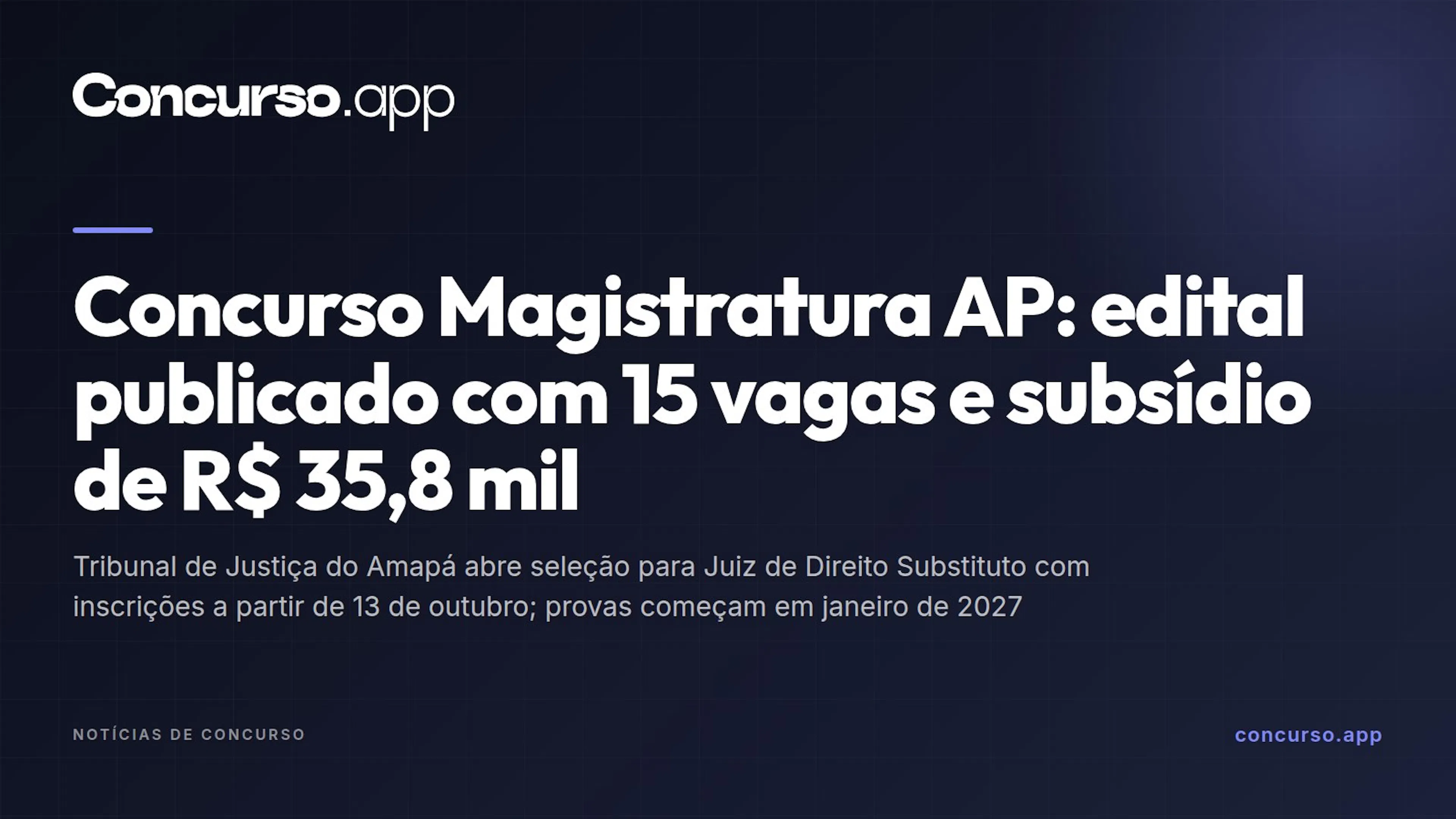 Concurso Magistratura AP: edital publicado com 15 vagas e subsídio de R$ 35,8 mil