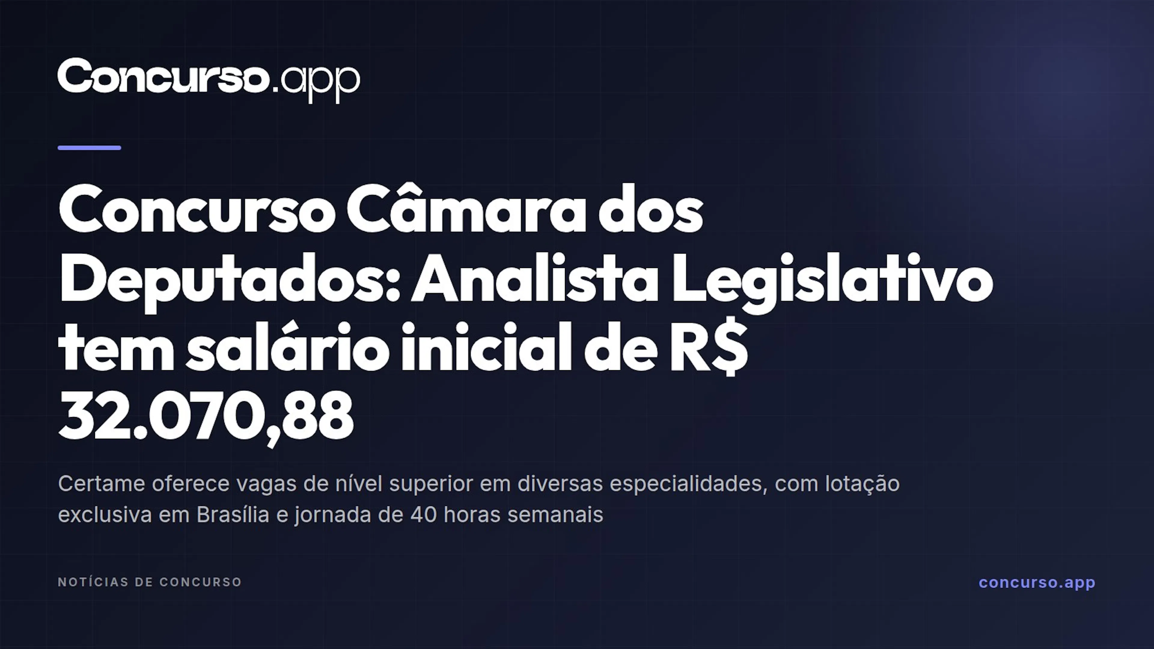 Concurso Câmara dos Deputados: Analista Legislativo tem salário inicial de R$ 32.070,88