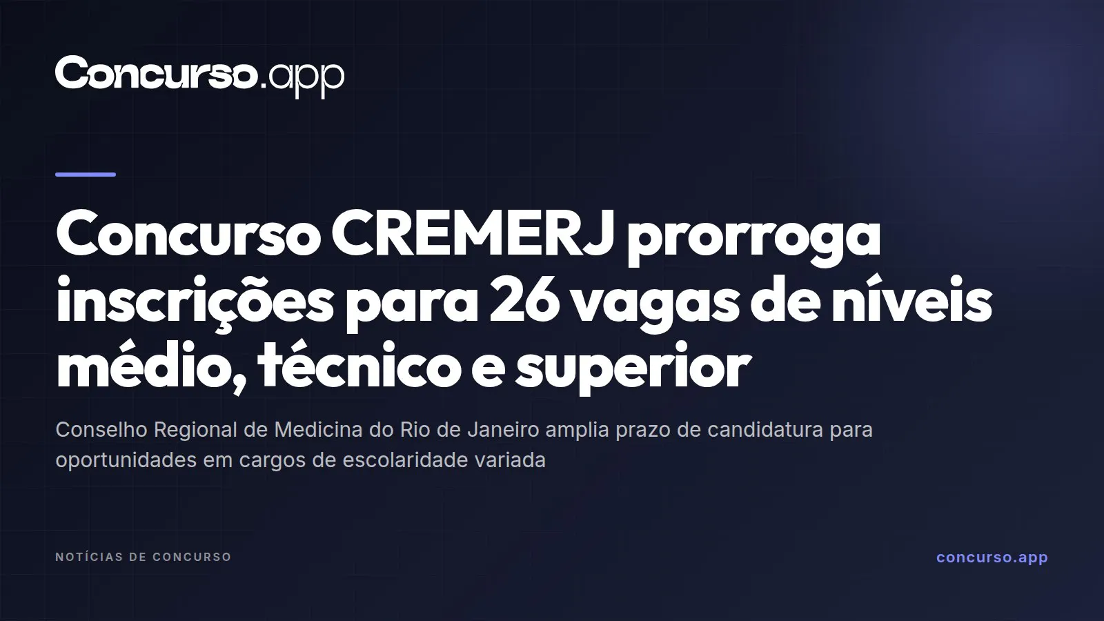 Concurso CREMERJ prorroga inscrições para 26 vagas de níveis médio, técnico e superior